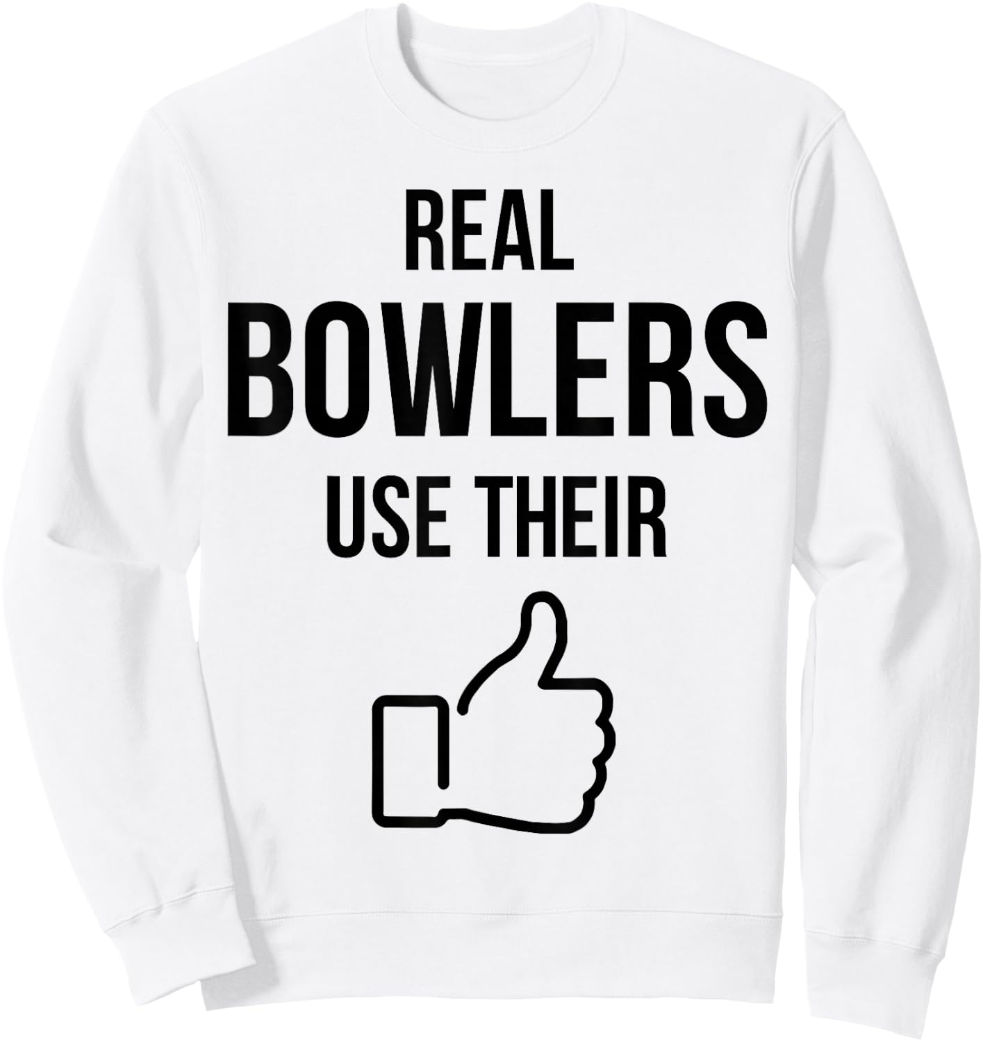 Real Bowlers Use Their Sweatshirt - Sweatshirt | White