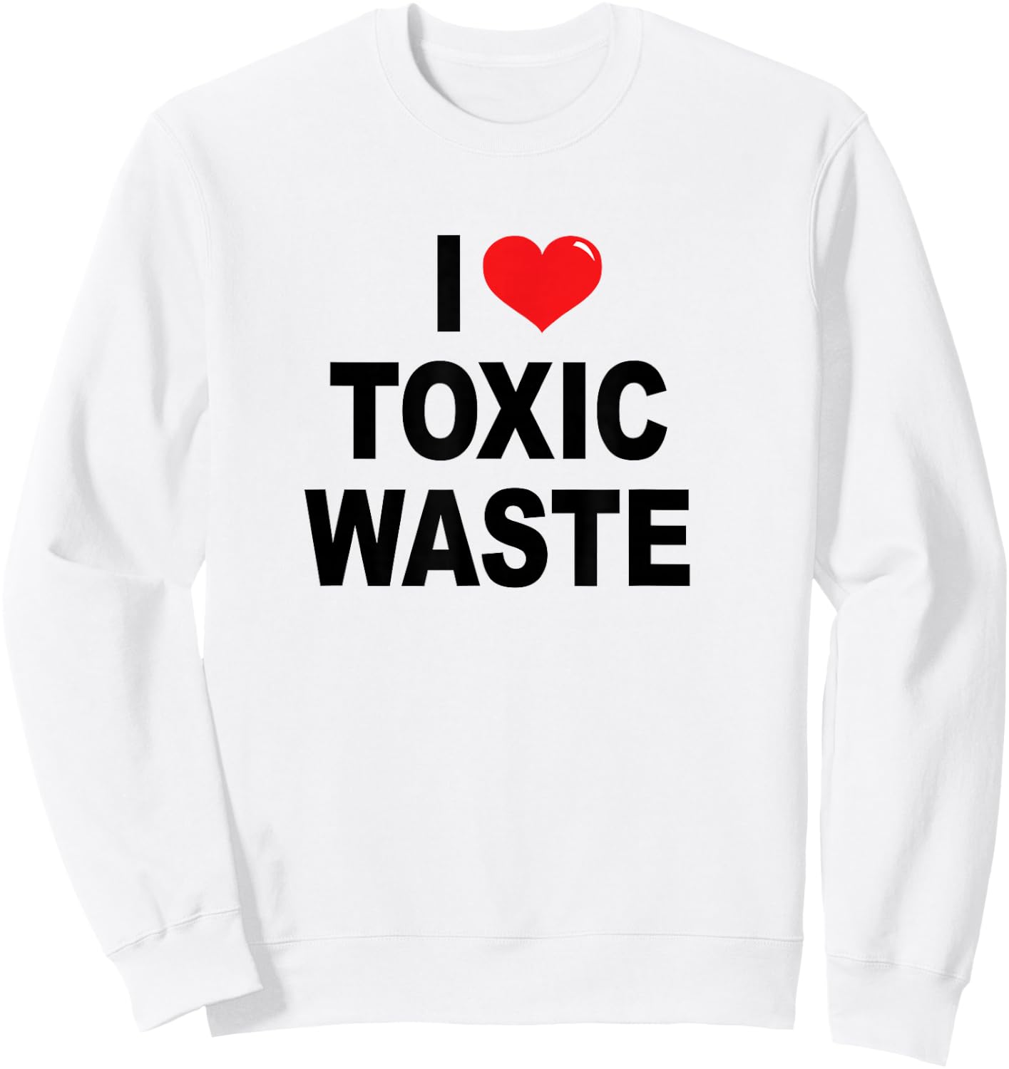I Love Toxic Waste Sweatshirt - Sweatshirt | White