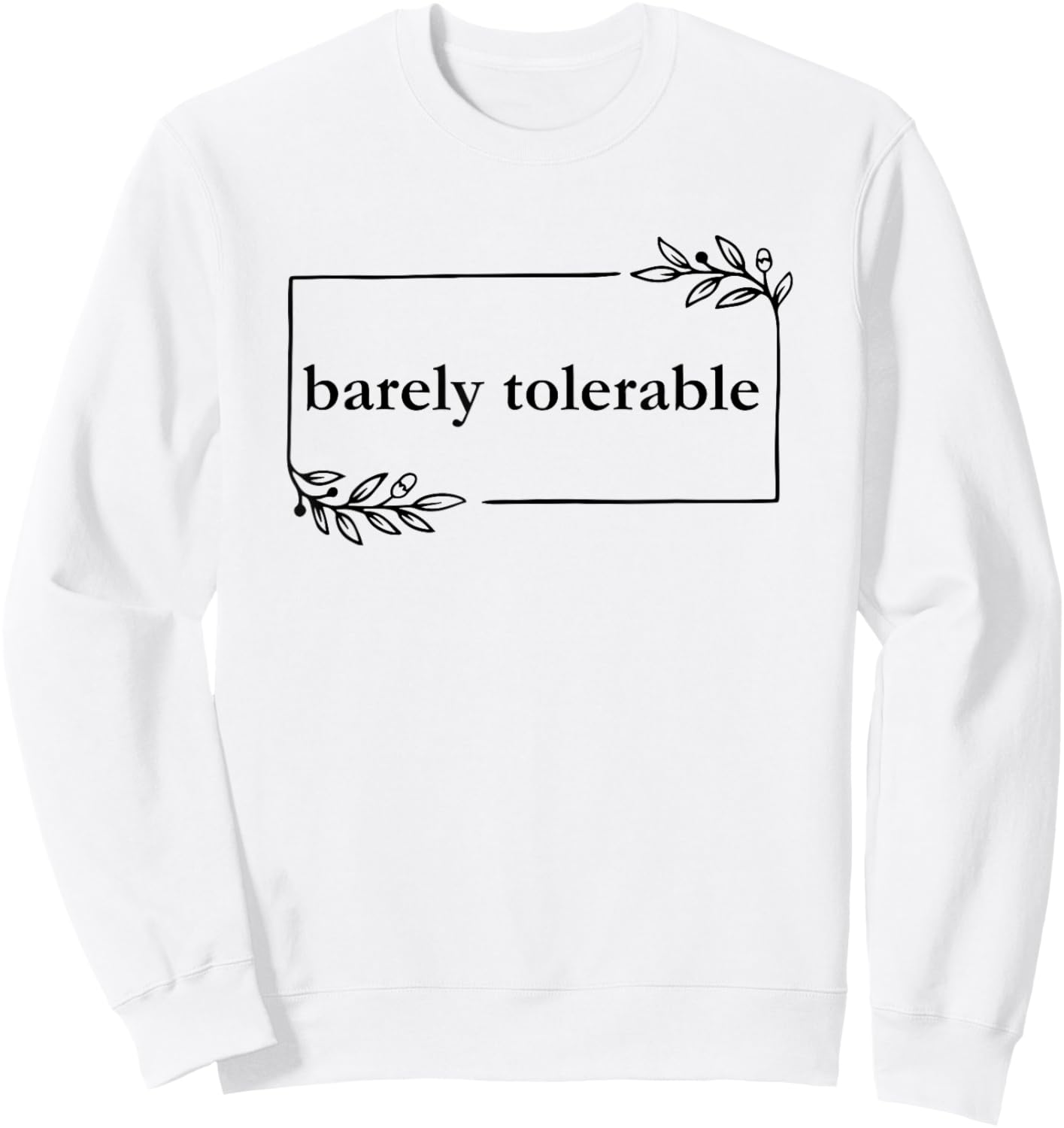 Barely Tolerable Sweatshirt - Sweatshirt | White