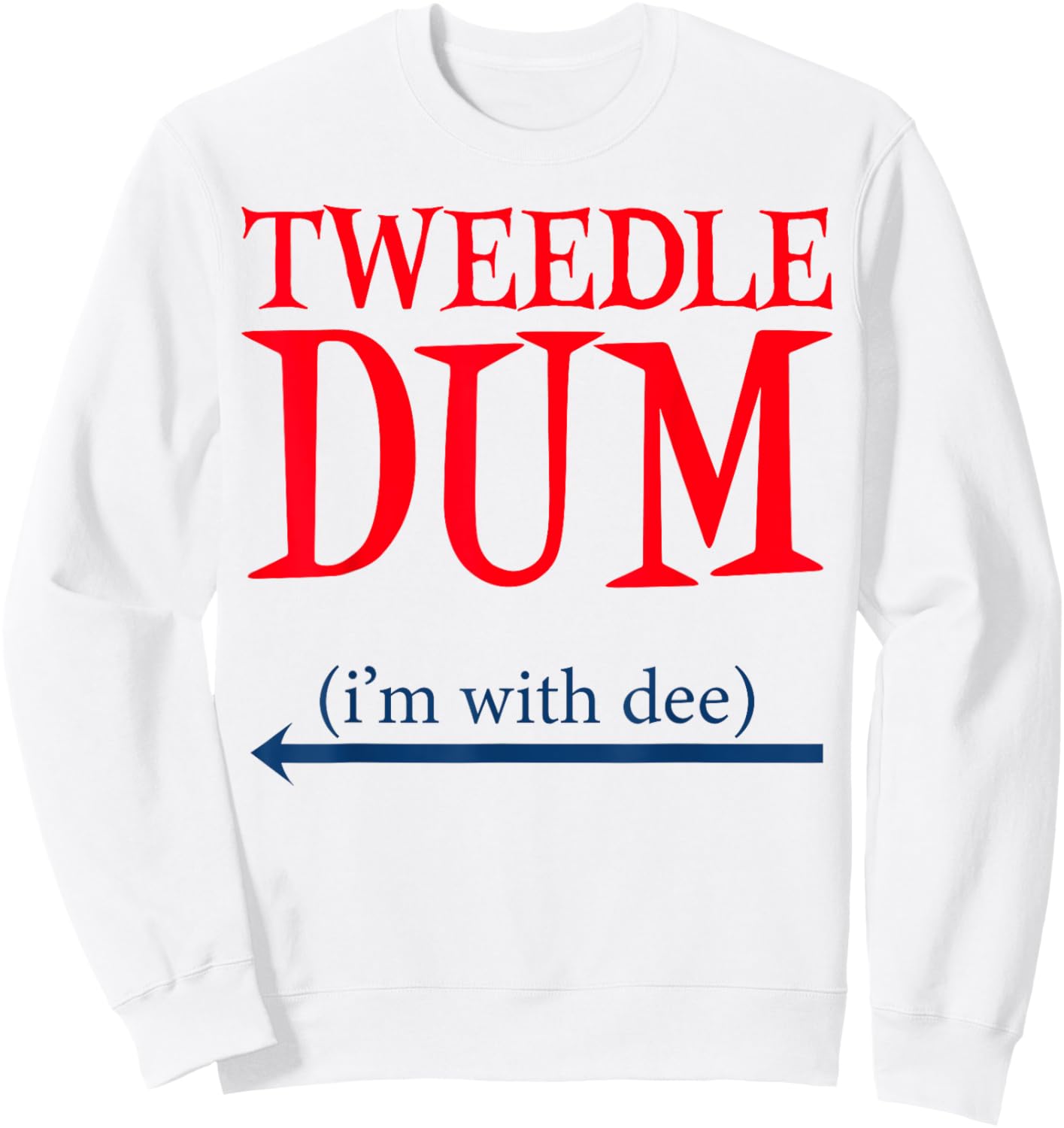 Tweedle Dum I'm With Dee - Lazy couple halloween costumes Sweatshirt - Sweatshirt | White