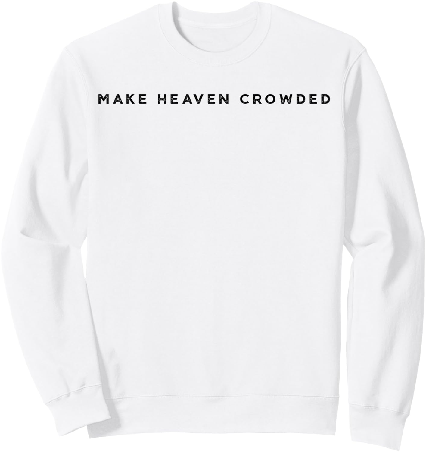 Make Heaven Crowded Retro Feel Christian Vintage Sweatshirt - Sweatshirt | White