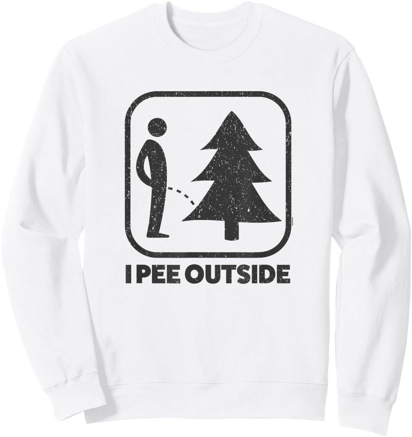 I Pee Outside Sign Funny Camping Hiking Outdoor Sweatshirt - Sweatshirt | White