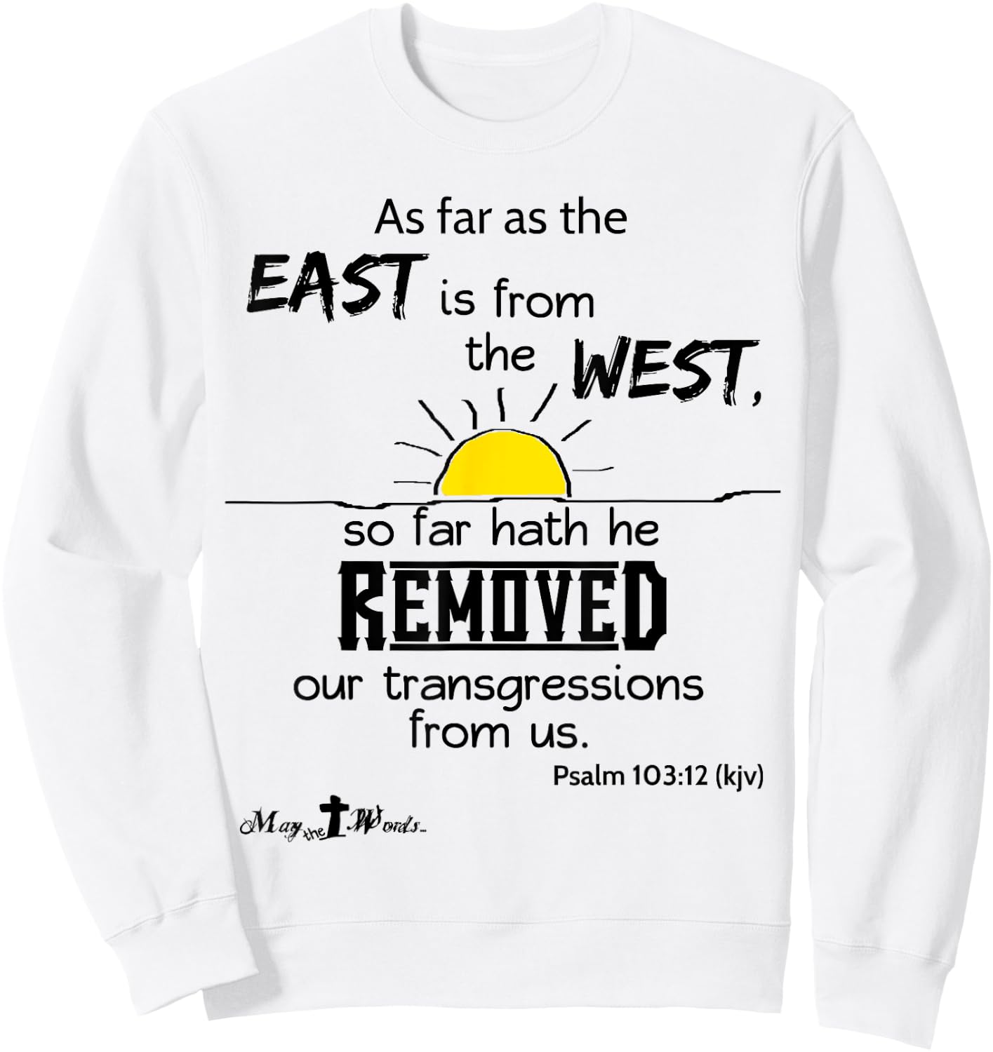 As far as the east is from the west Psalm 103:12 Christian Sweatshirt - Sweatshirt | White