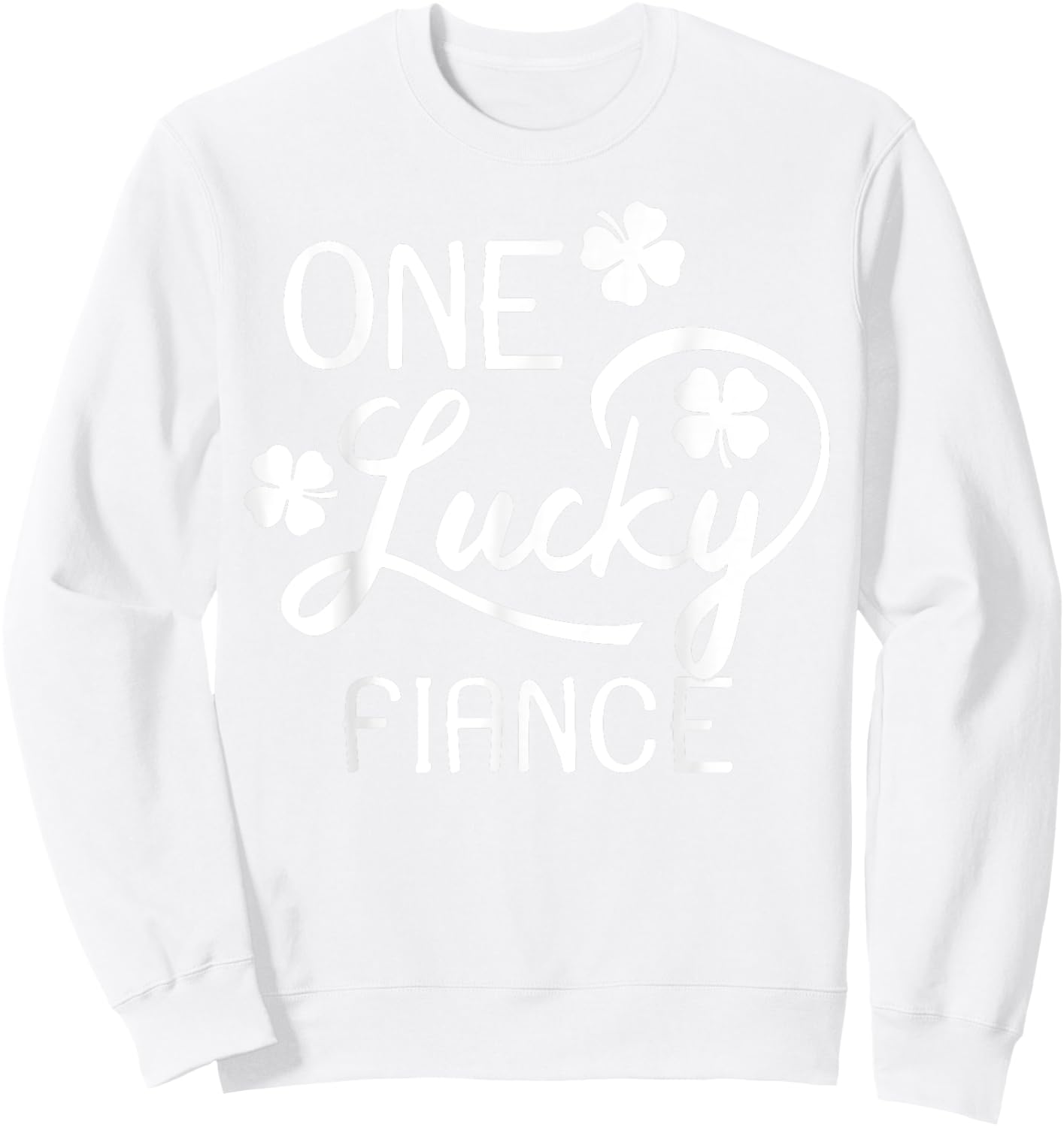 One Lucky Fiance St. Patrick's Day Sweatshirt - Sweatshirt | White
