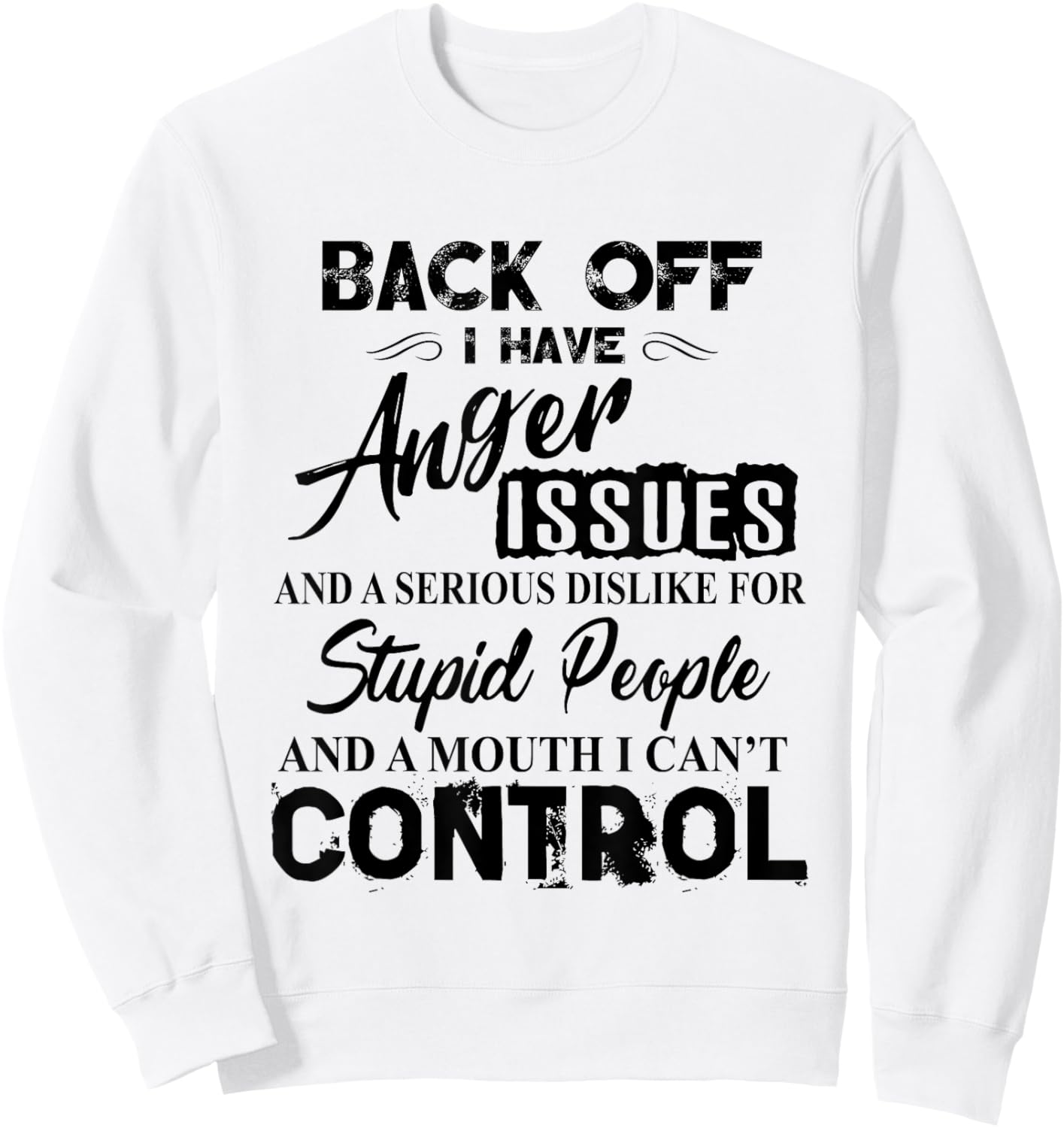 Back Off I Have Anger Issues Serious Dislike Stupid People Sweatshirt - Sweatshirt | White