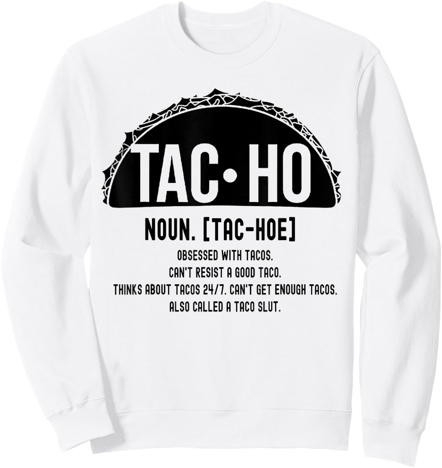 Tac-Ho Definition Funny Tacos Lover Sweatshirt - Sweatshirt | White