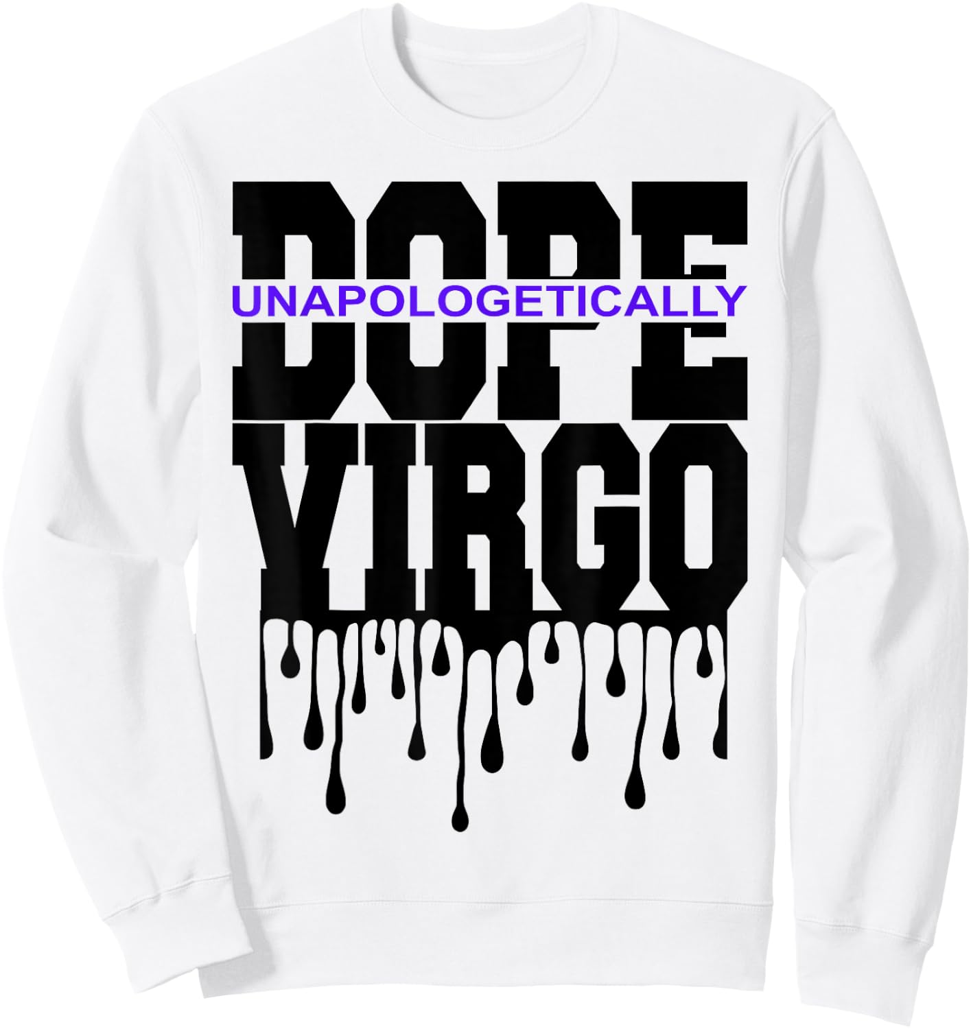 Unapologetically Dope Virgo August September Zodiac Sign Sweatshirt - Sweatshirt | White