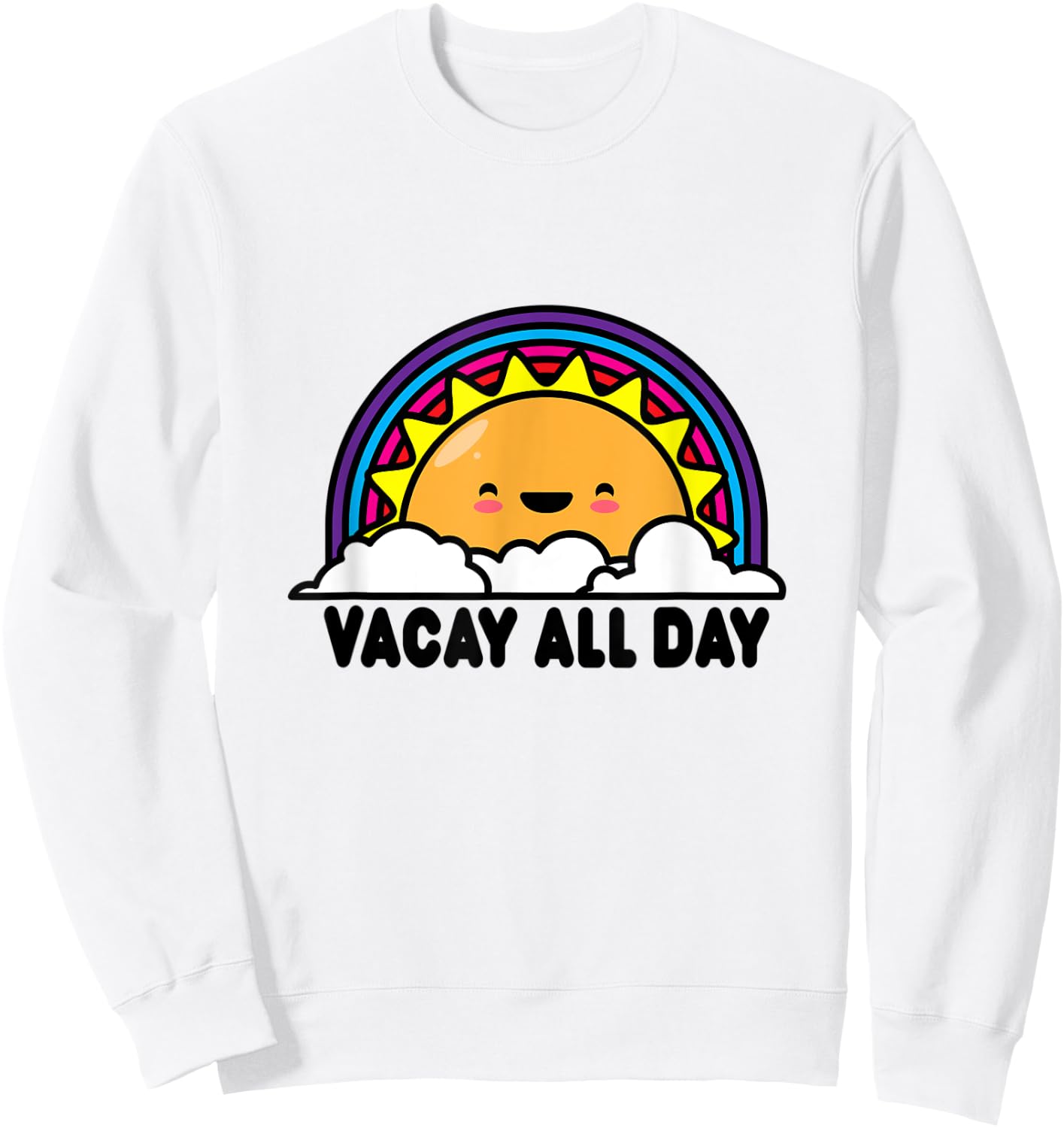 Vacay All Day Vacation Shirts Sun Rainbow Sweatshirt - Sweatshirt | White