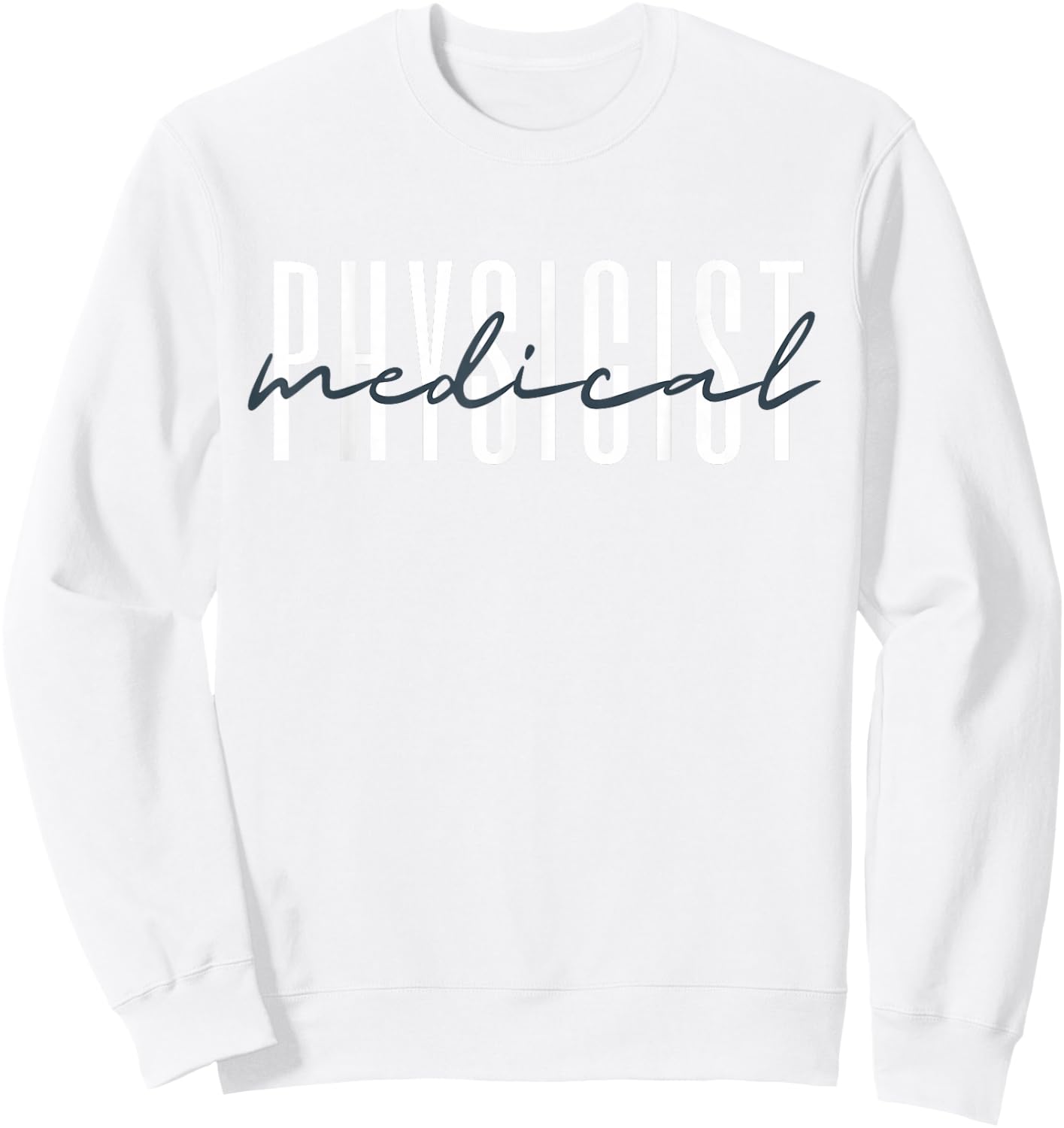 Medical Physicist Radiation Physic Health Physicist Sweatshirt - Sweatshirt | White