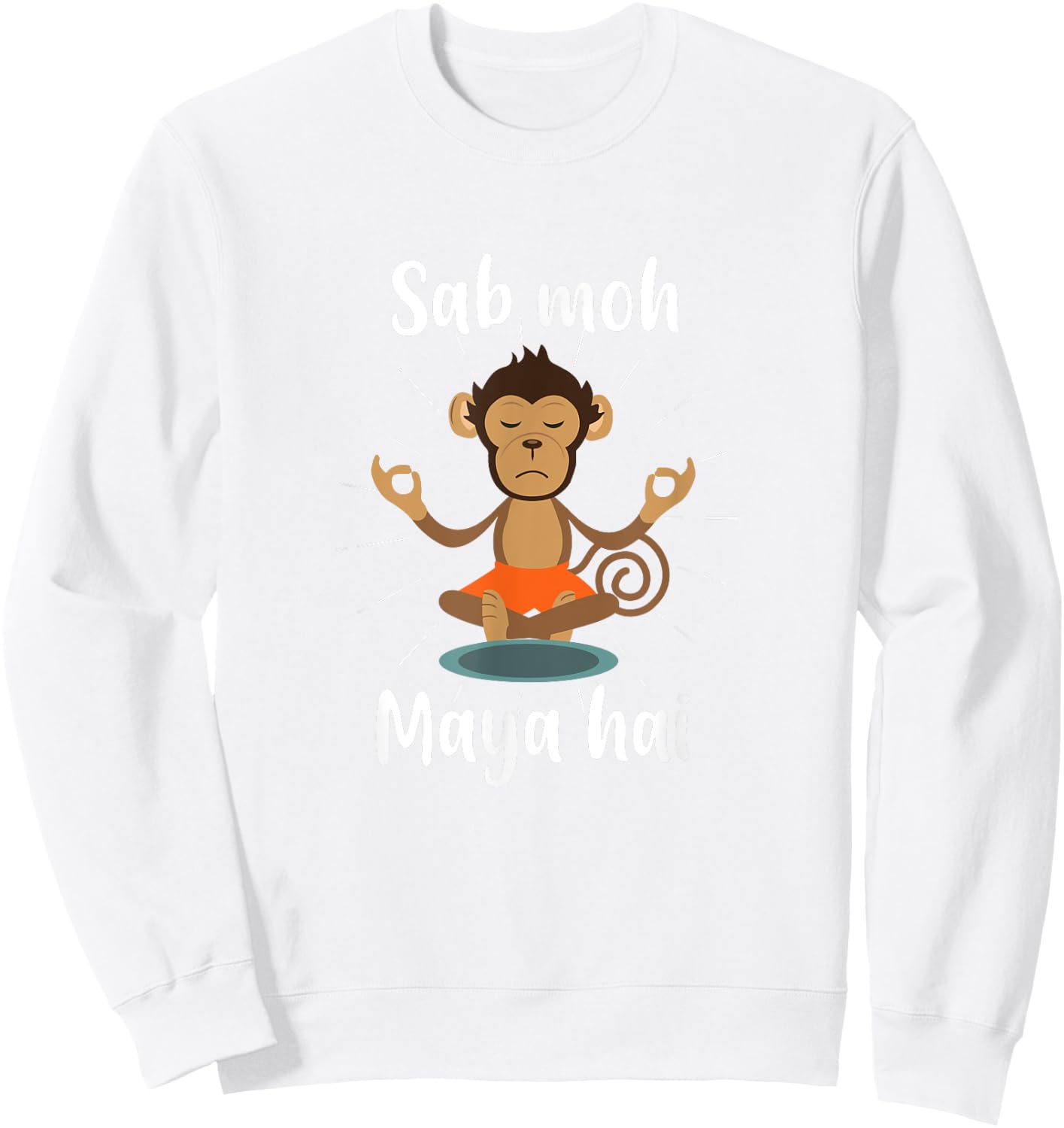 Sab Moh Maya Hai Hindi Meditation Desi Slogan Sweatshirt - Sweatshirt | White
