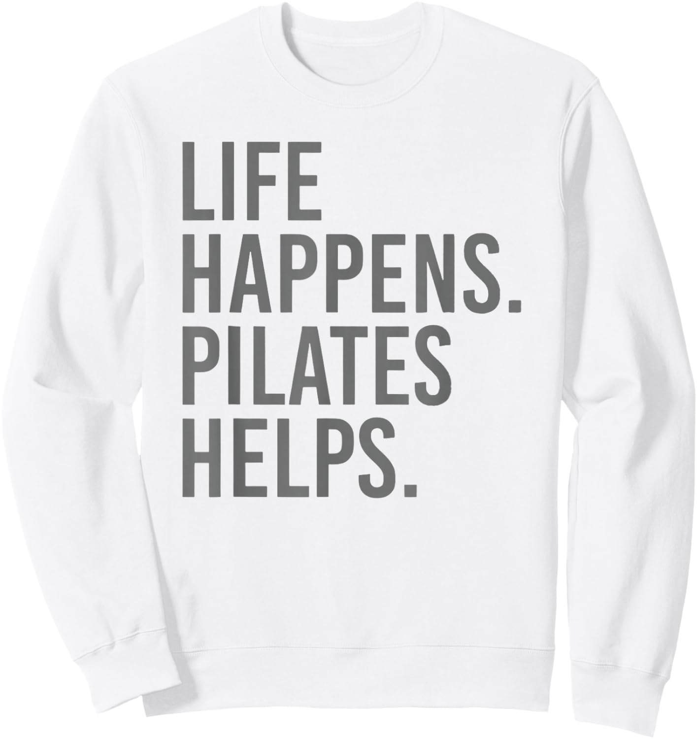 Life Happens Pilates Helps Sweatshirt - Sweatshirt | White