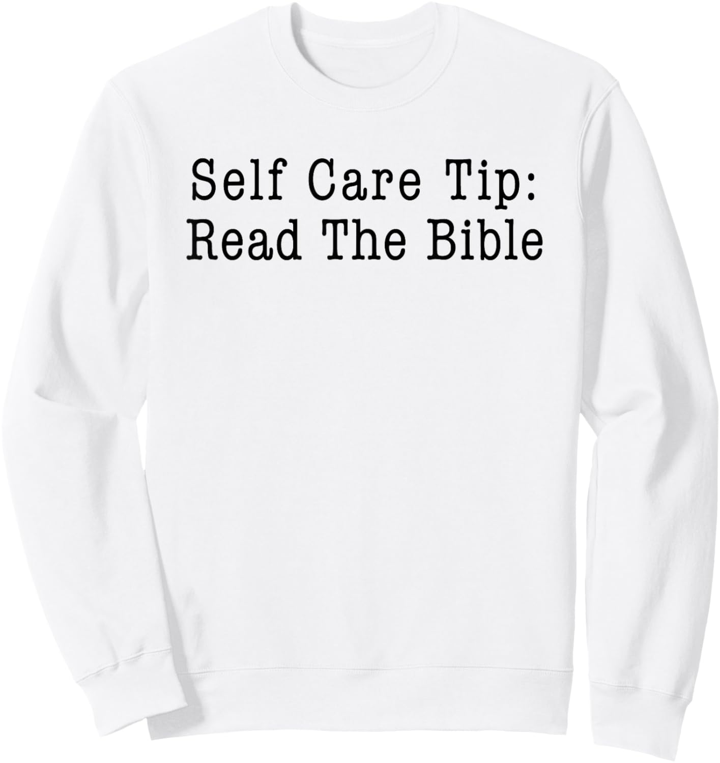 Self Care Tip: Read the Bible Christian Sweatshirt - Sweatshirt | White
