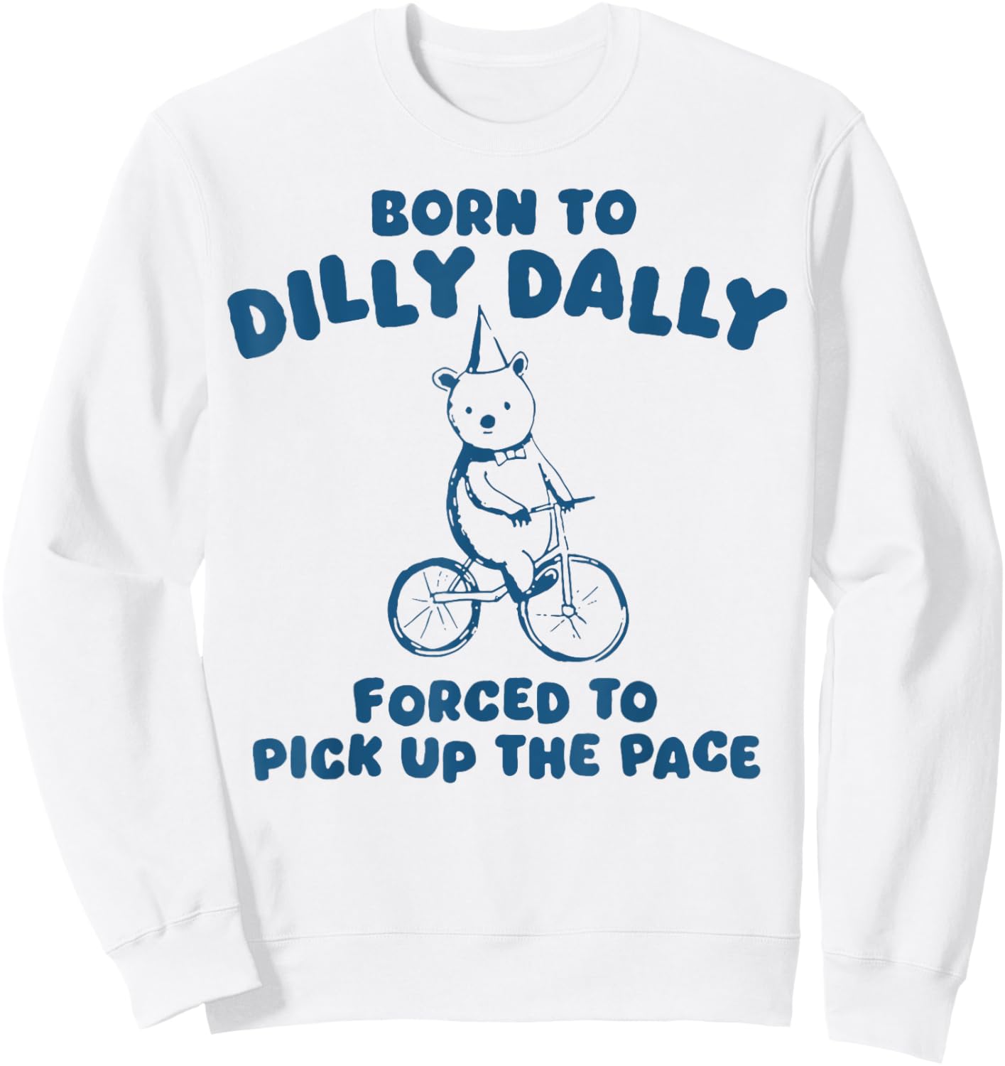 Born To Dilly Dally Forced To Pick Up The Peace Sweatshirt - Sweatshirt | White