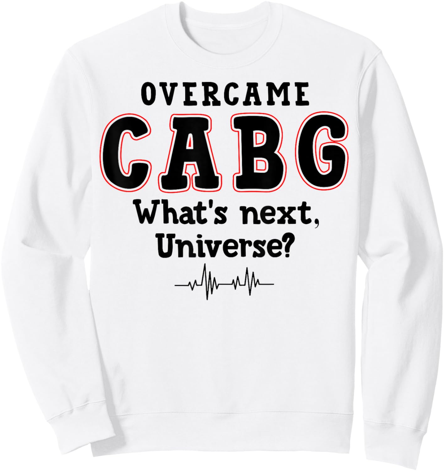 What's Next Universe - Survivor Funny CABG Surgery Sweatshirt - Sweatshirt | White