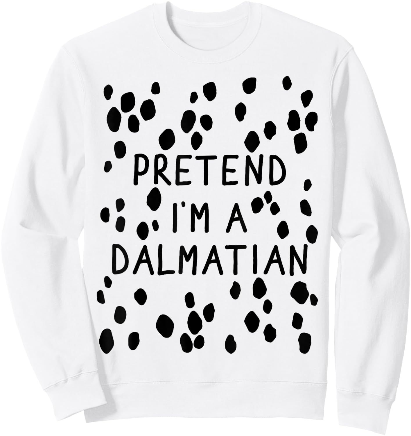 Funny pretend I'm a dalmatian dog halloween DIY costume Women Girls Kids Sweatshirt - Sweatshirt | White