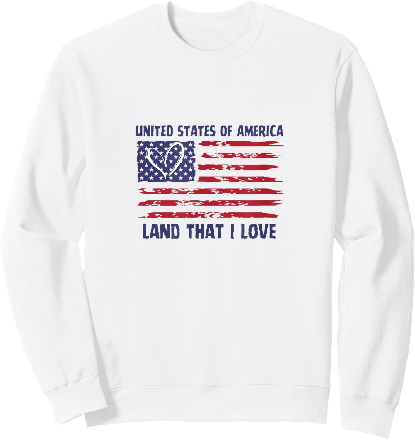 Land That I Love Red White Blue America USA Heart Flag Sweatshirt - Sweatshirt | White