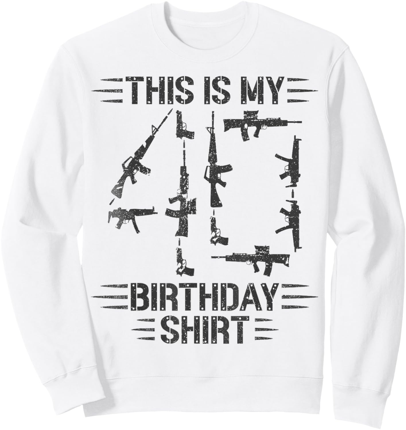 40th Birthday for 40 Years Old Guns and Weapons Owner Sweatshirt - Sweatshirt | White