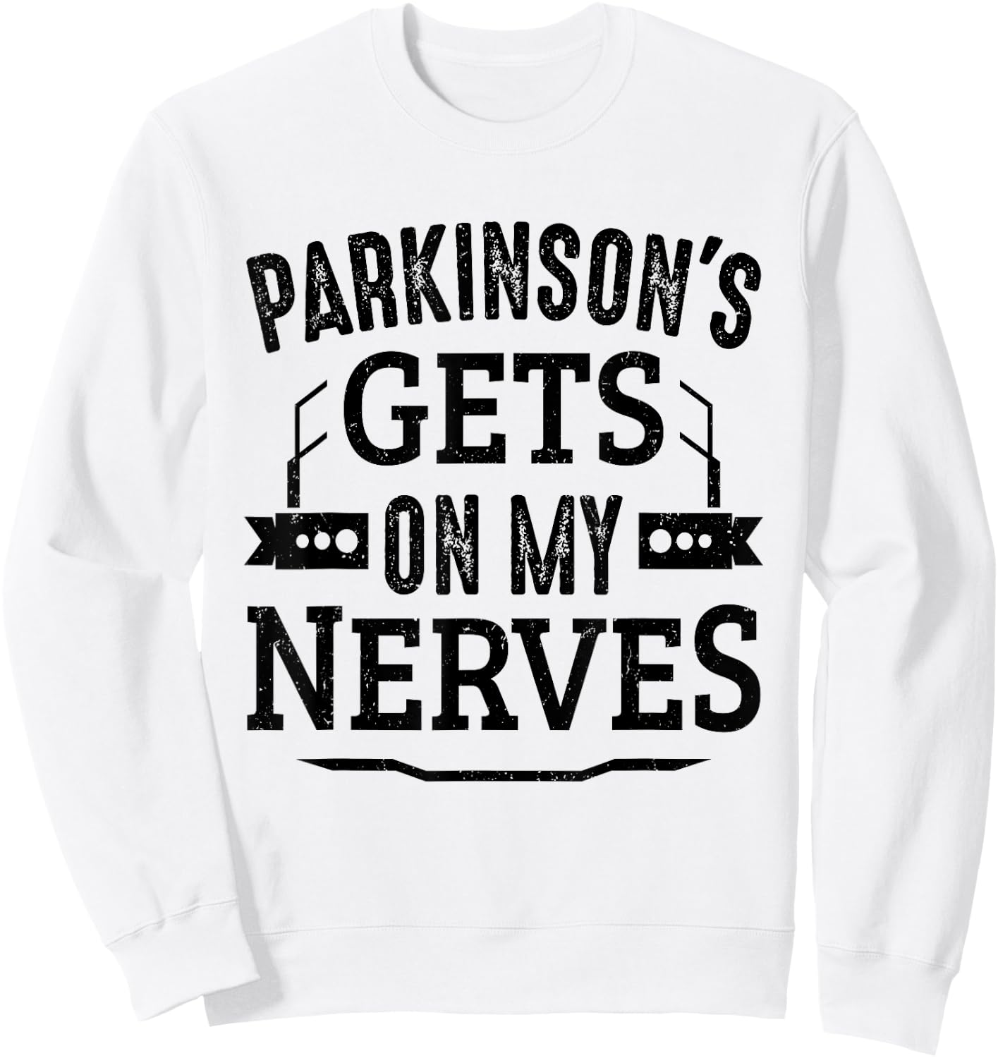 Parkinson's Disease Awareness Parkinsins Gets On My Nerves Sweatshirt - Sweatshirt | White