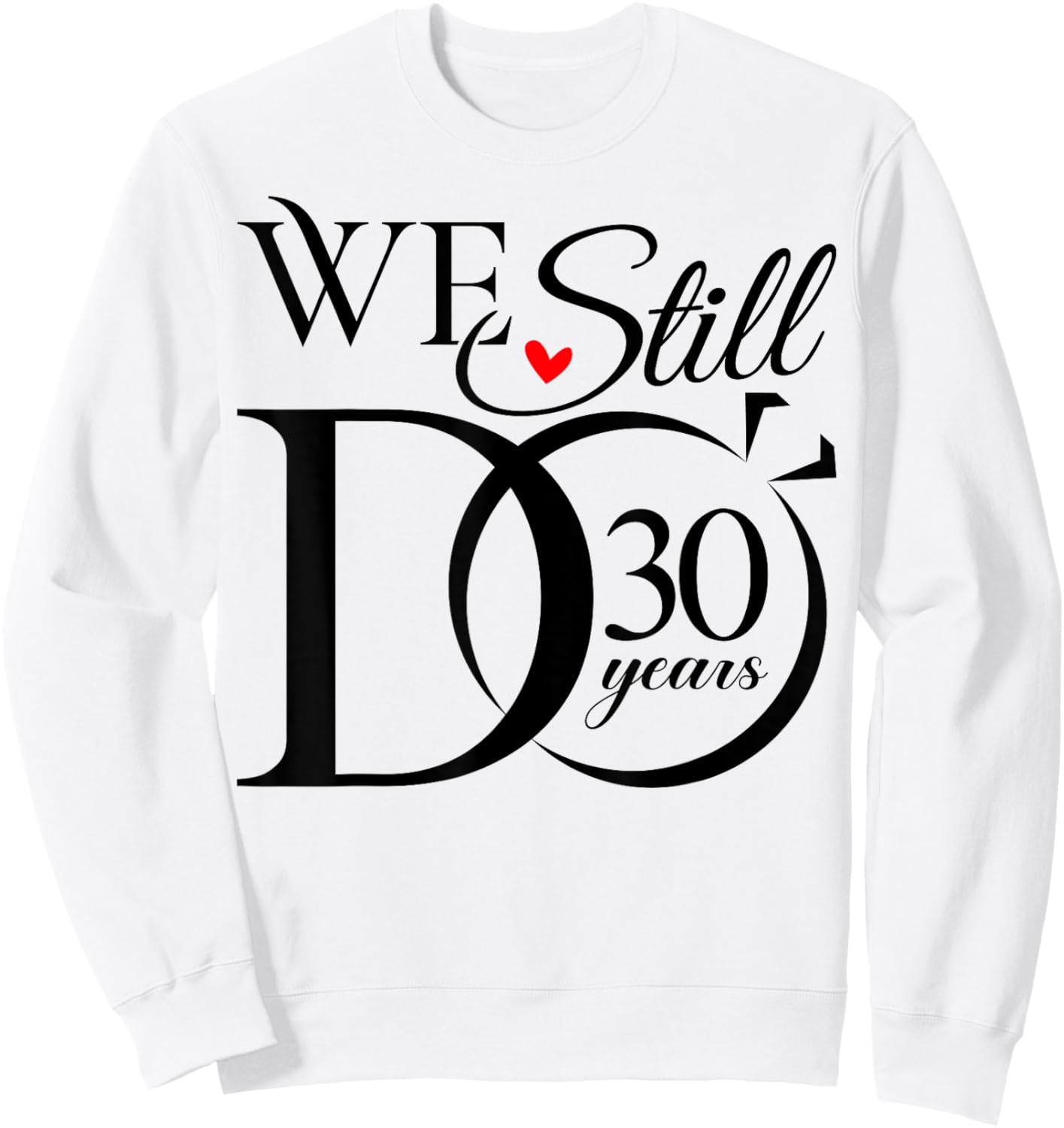 We Still Do 30 Years Funny Couple 30th Wedding Anniversary Sweatshirt - Sweatshirt | White