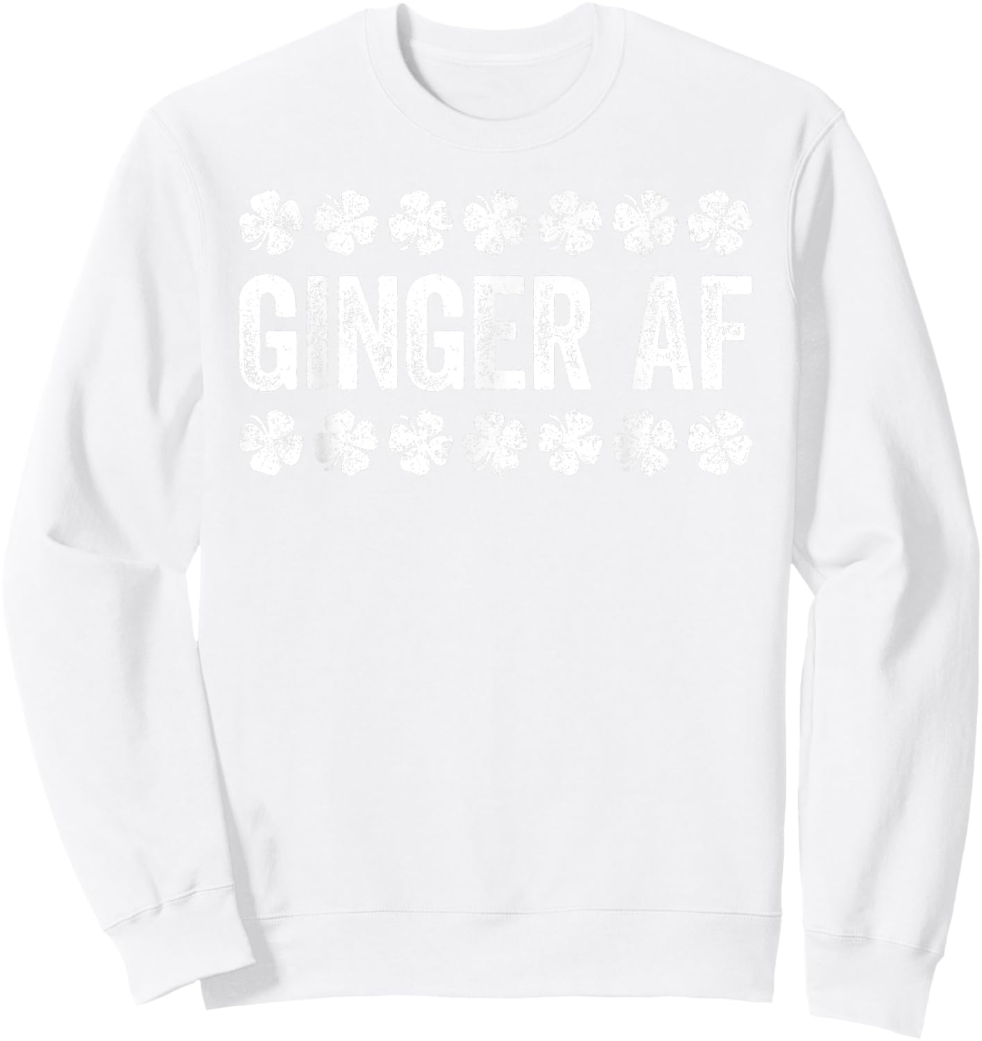 Ginger AF Shirt Irish Men Women St Patricks Day Sweatshirt - Sweatshirt | White