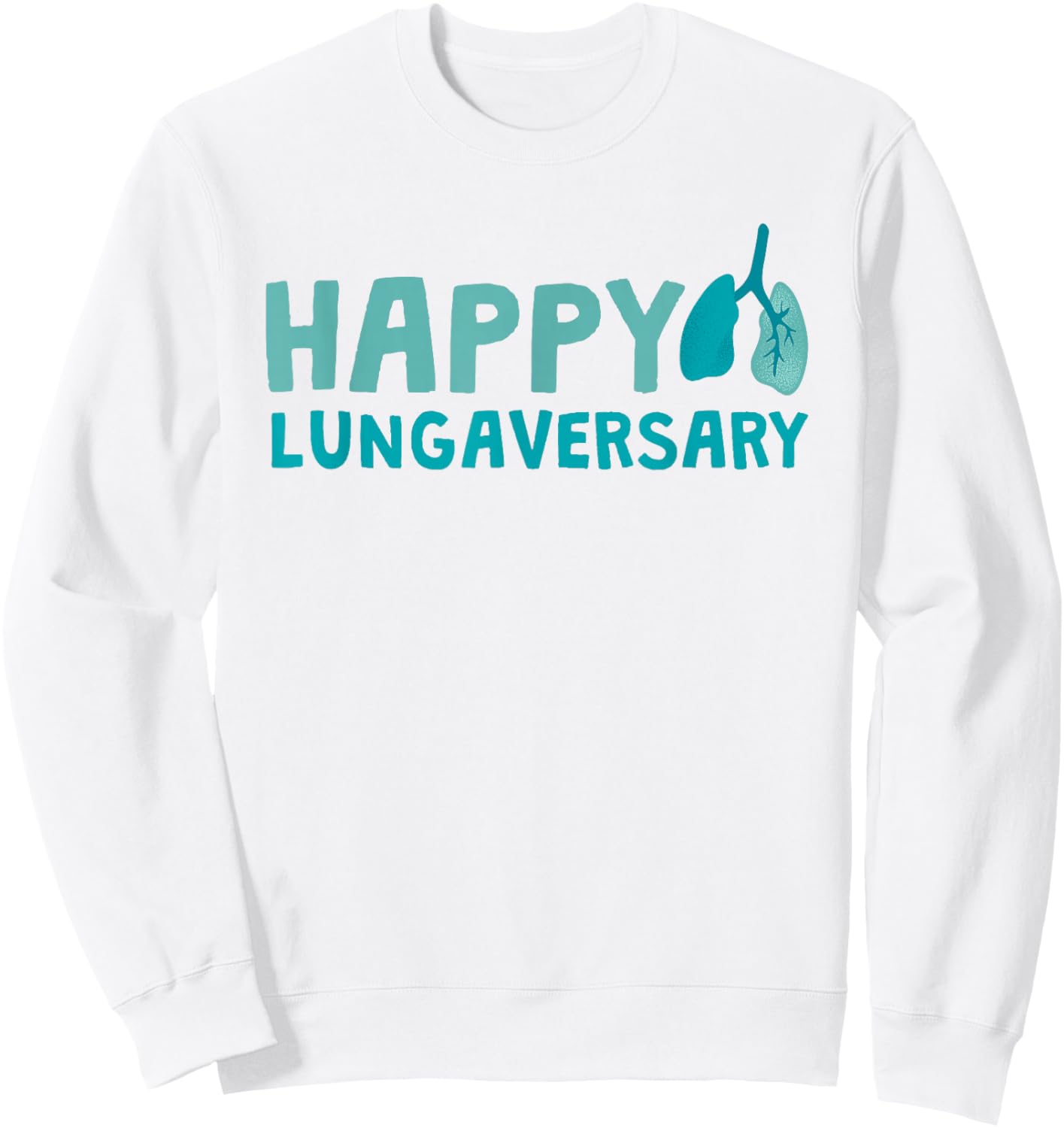 Awesome Lung Transplant Survivor Happy Lungaversary Sweatshirt - Sweatshirt | White