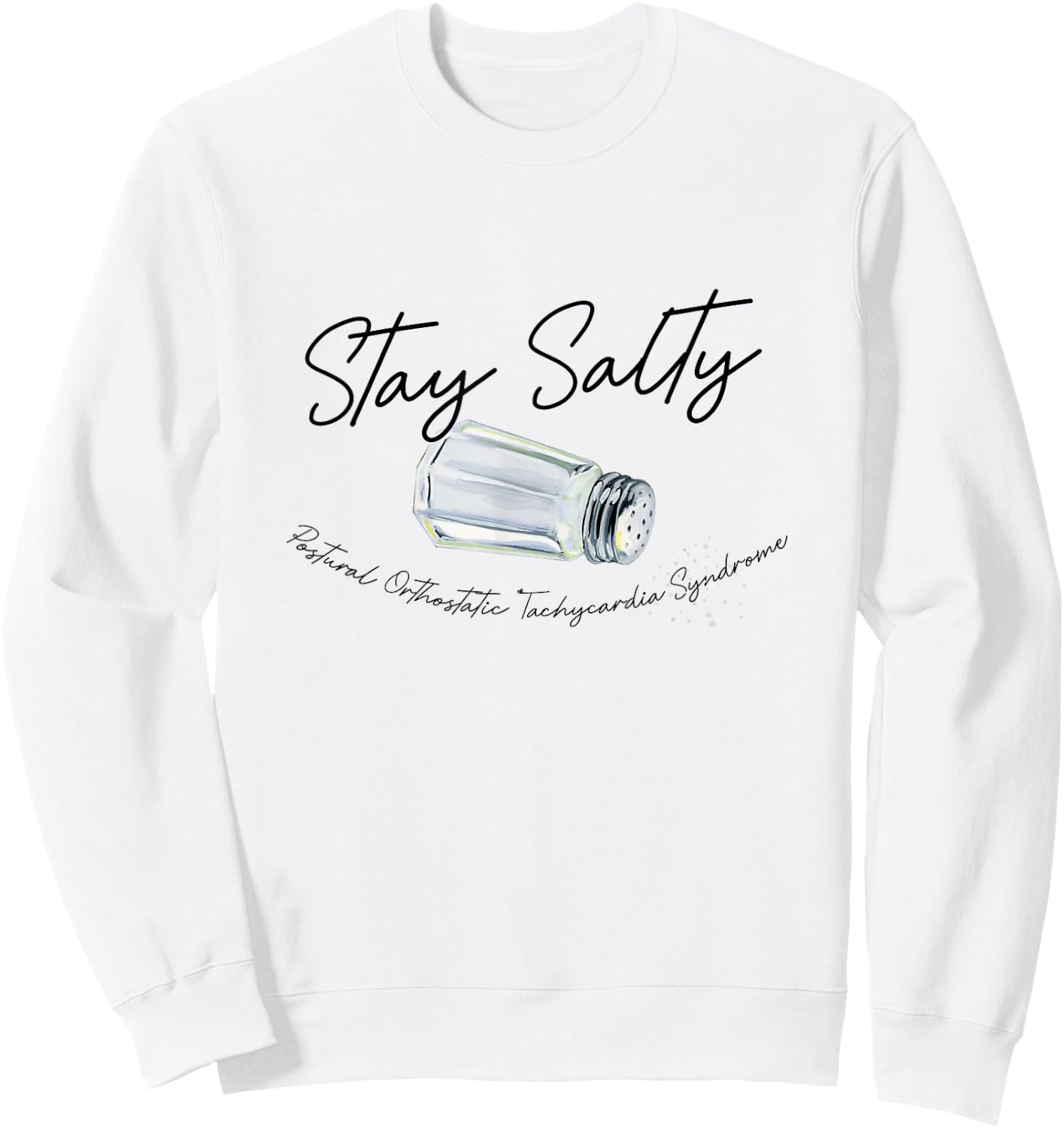 Stay A Salty Postural Orthostatic Tachycardia Syndrome POTS Sweatshirt - Sweatshirt | White