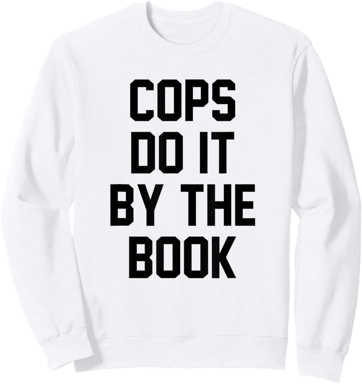 Cops Do It By The Book Sweatshirt - Sweatshirt | White