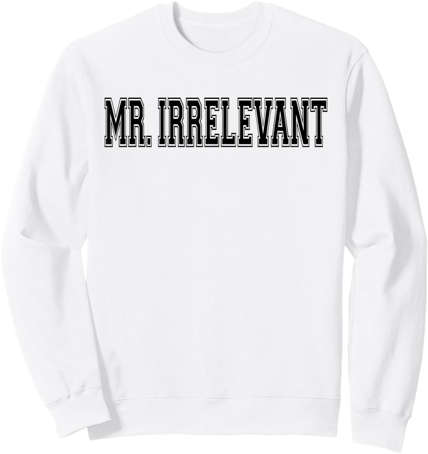 Mr. Irrelevant Mister Irrelevant Sweatshirt - Sweatshirt | White