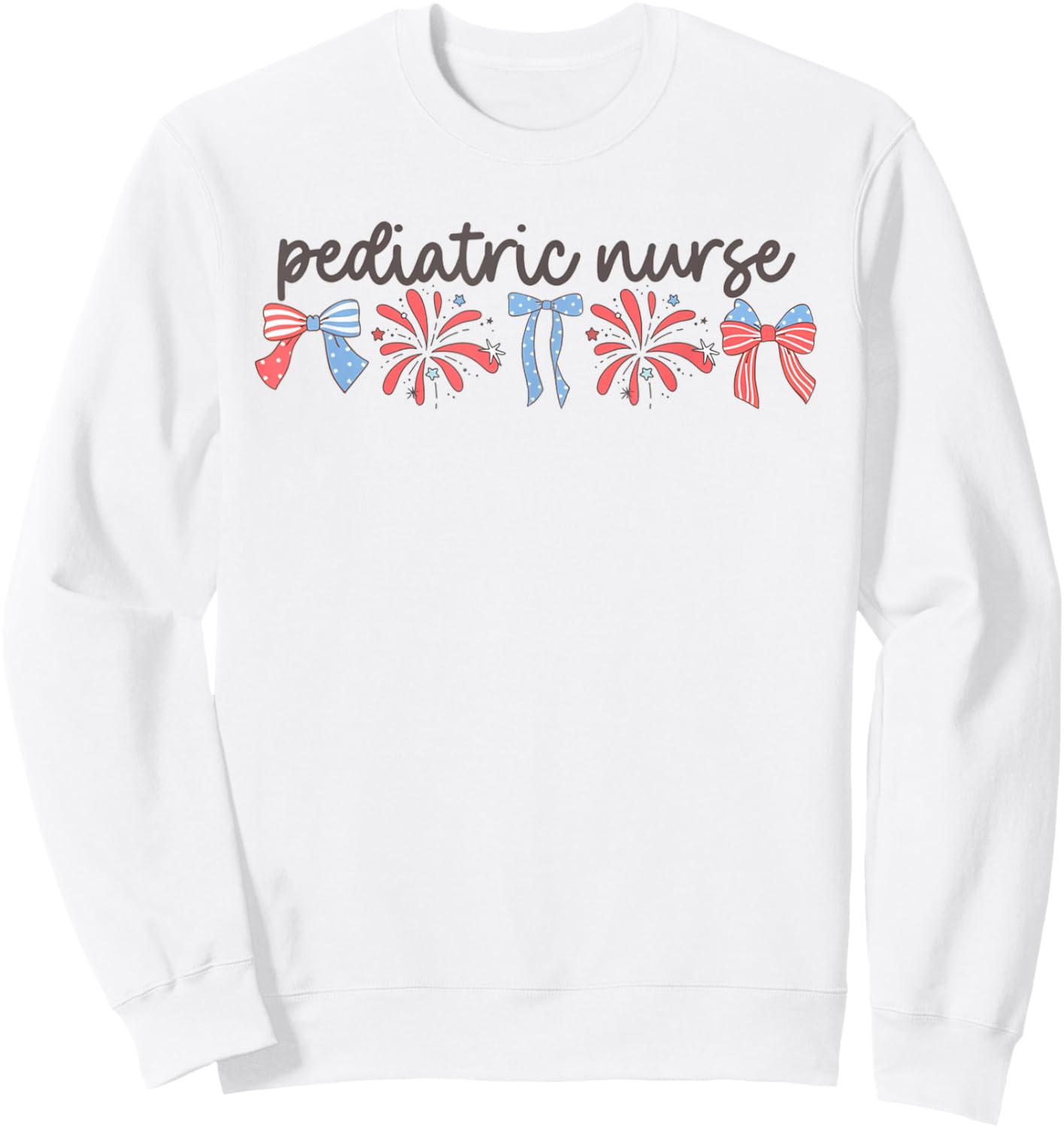 Pediatric Nurse 4th of July Peds Nurse Pediatric Nurse Women Men Sweatshirt - Sweatshirt | White