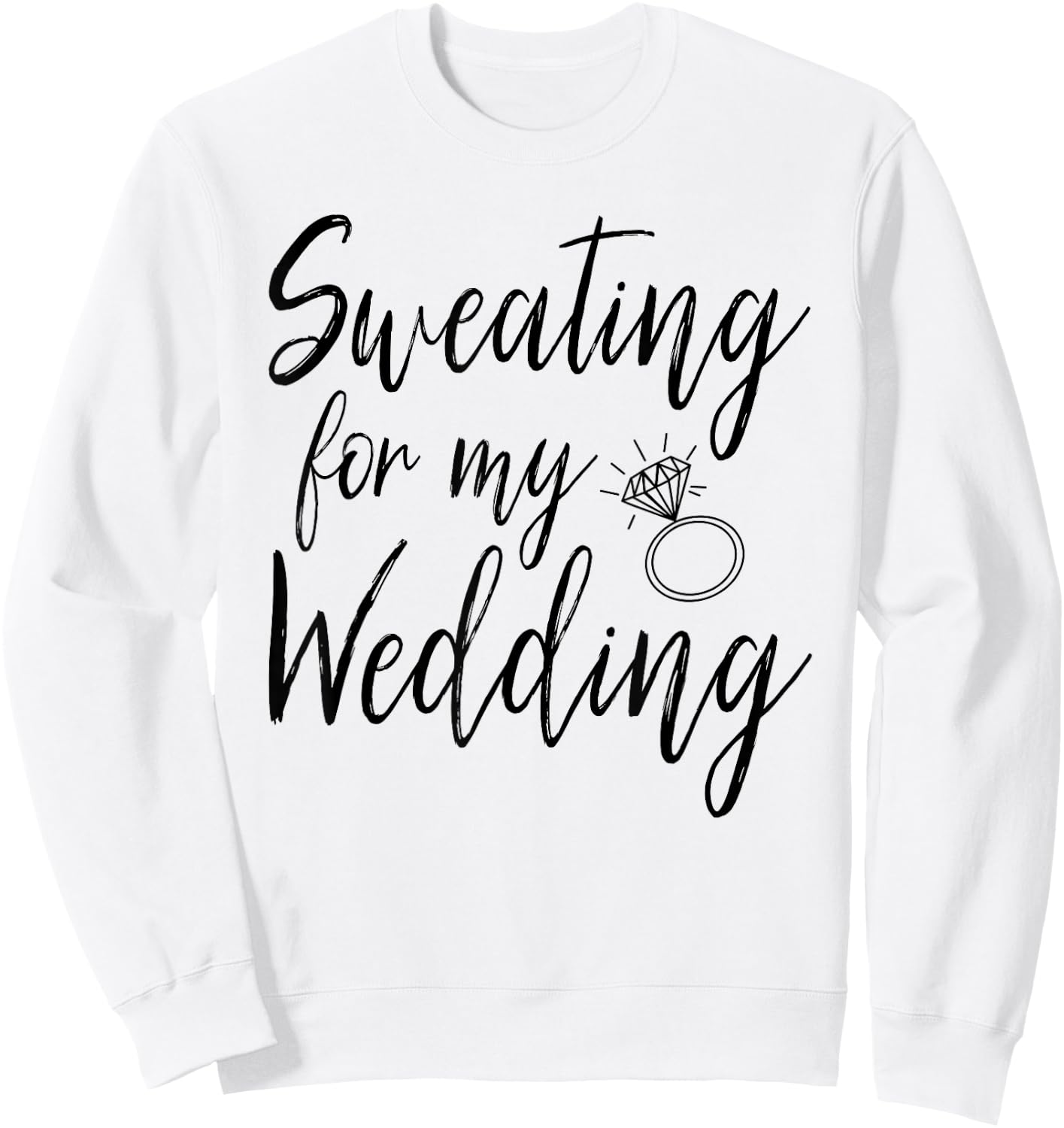 Sweating For My Wedding Funny Wedding Gift Shirt Sweatshirt - Sweatshirt | White