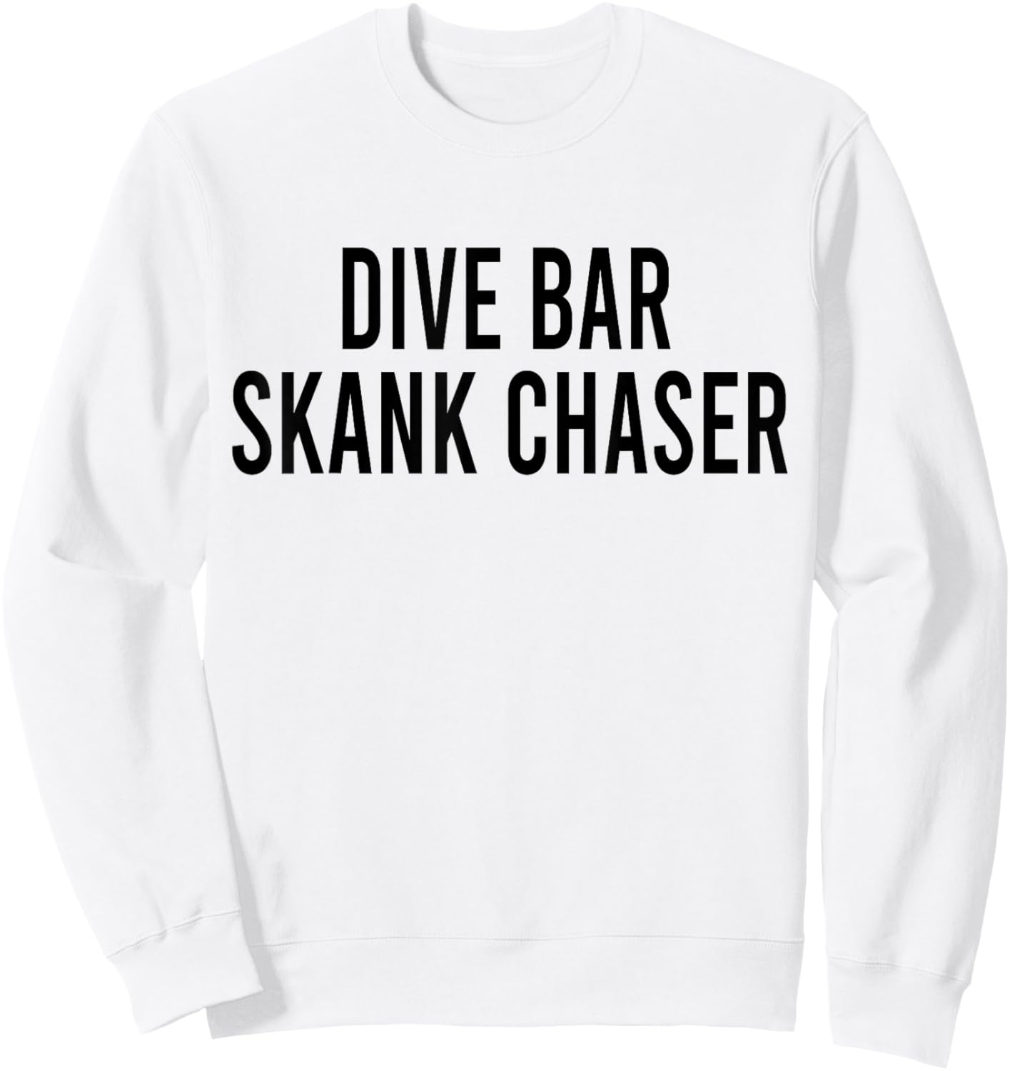 Dive Bar Skank Chaser Sweatshirt - Sweatshirt | White