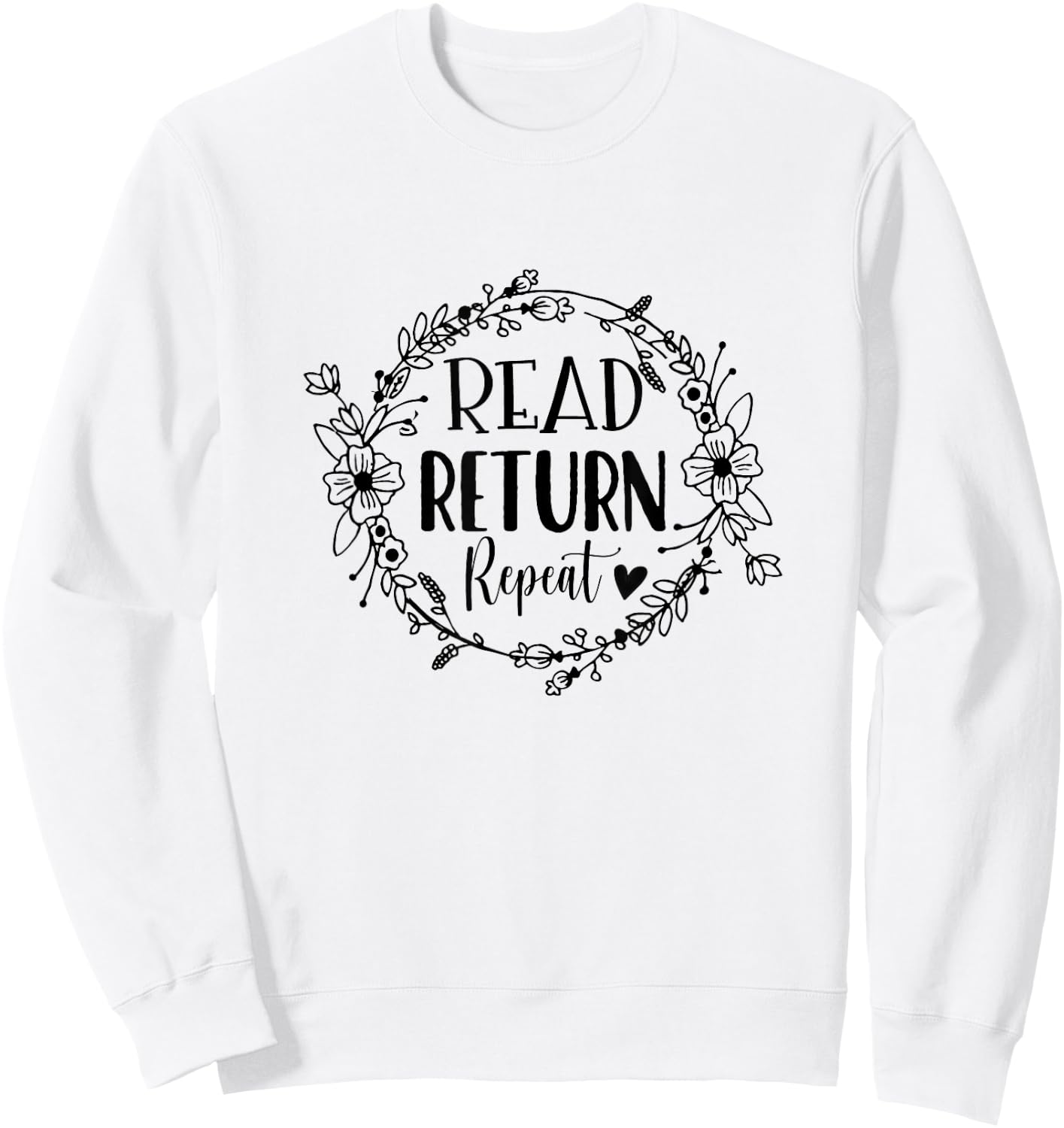 Read Return Repeat Reading Book Lover Proud Librarian Sweatshirt - Sweatshirt | White