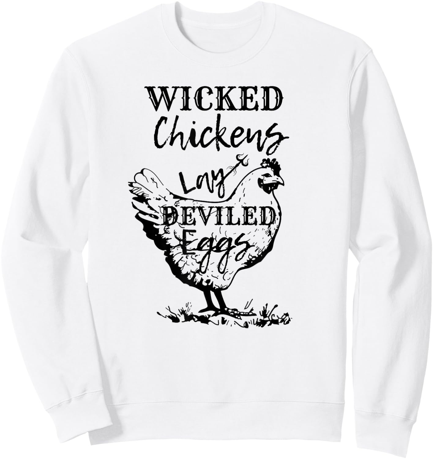Farmhouse Chicken Lover Wicked Chickens Lay Deviled Eggs Sweatshirt - Sweatshirt | White