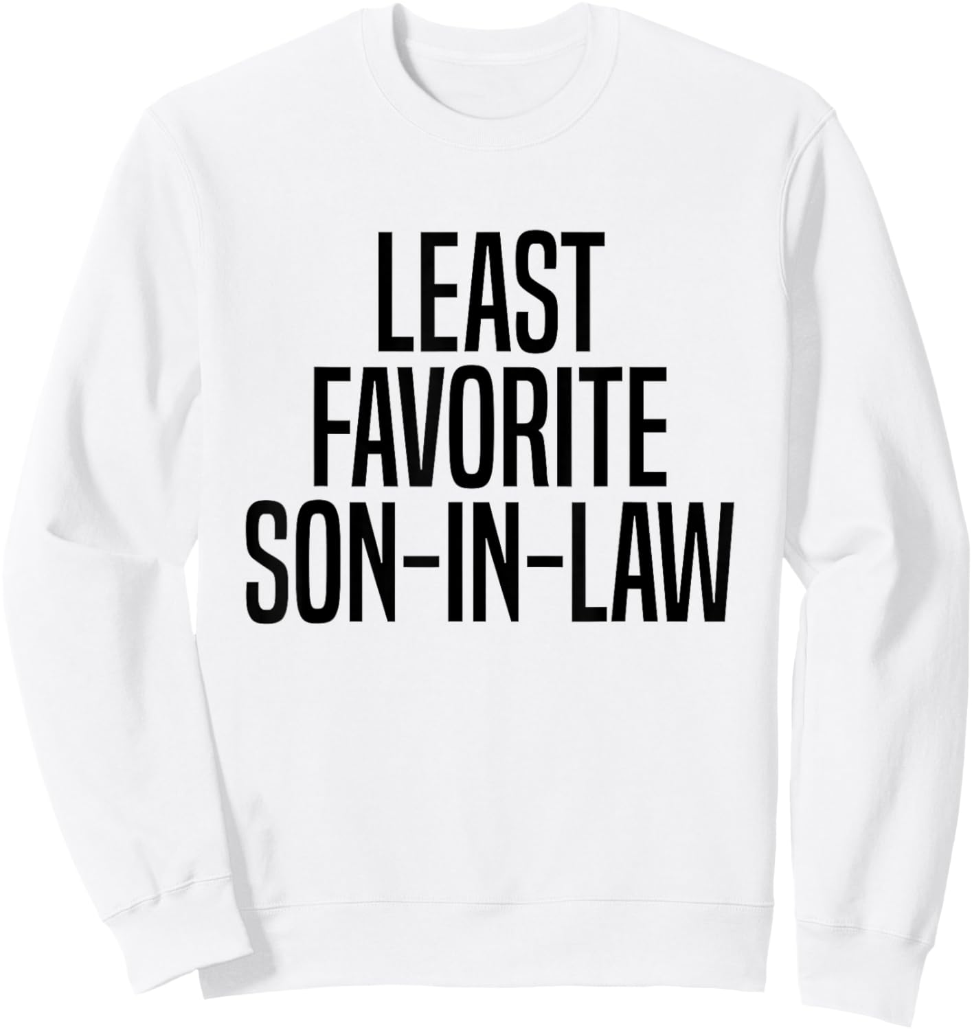 Least Favorite Son-In-Law Sweatshirt - Sweatshirt | White
