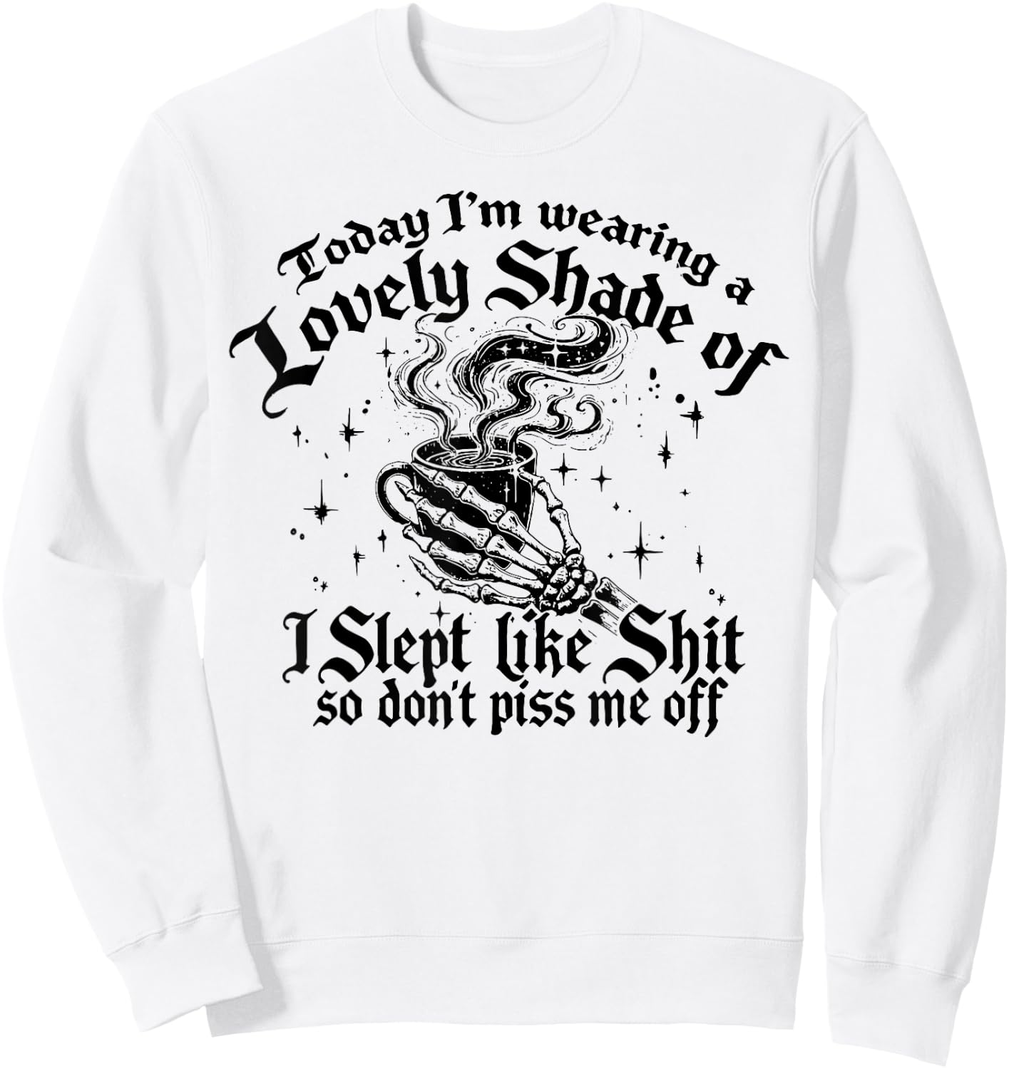 Today I'm Wearing A Lovely Shade Of I Slept Like Shit Sweatshirt - Sweatshirt | White
