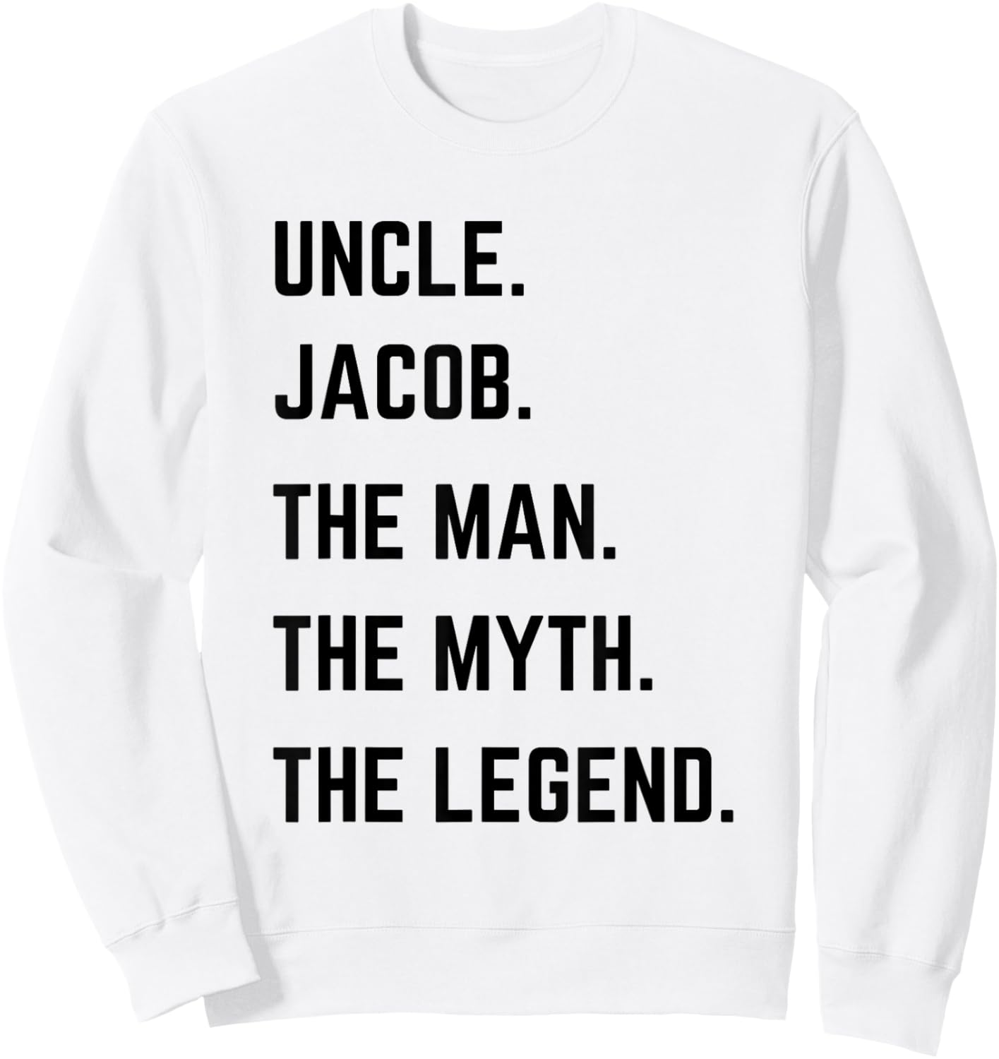 Uncle Jacob The Man The Myth The Legend Father's Day Sweatshirt - Sweatshirt | White