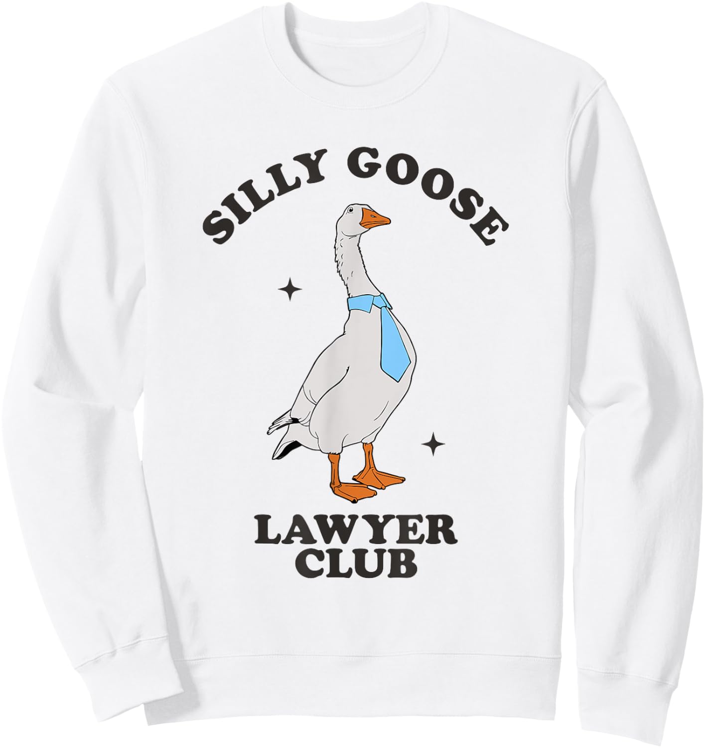 Silly Goose Lawyer Club Funny Law Student Lawyer Sarcasm Sweatshirt - Sweatshirt | White