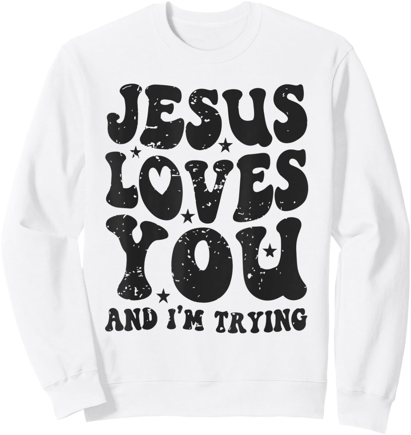 Jesus Loves You And I'm Trying Funny Christian Sweatshirt - Sweatshirt | White