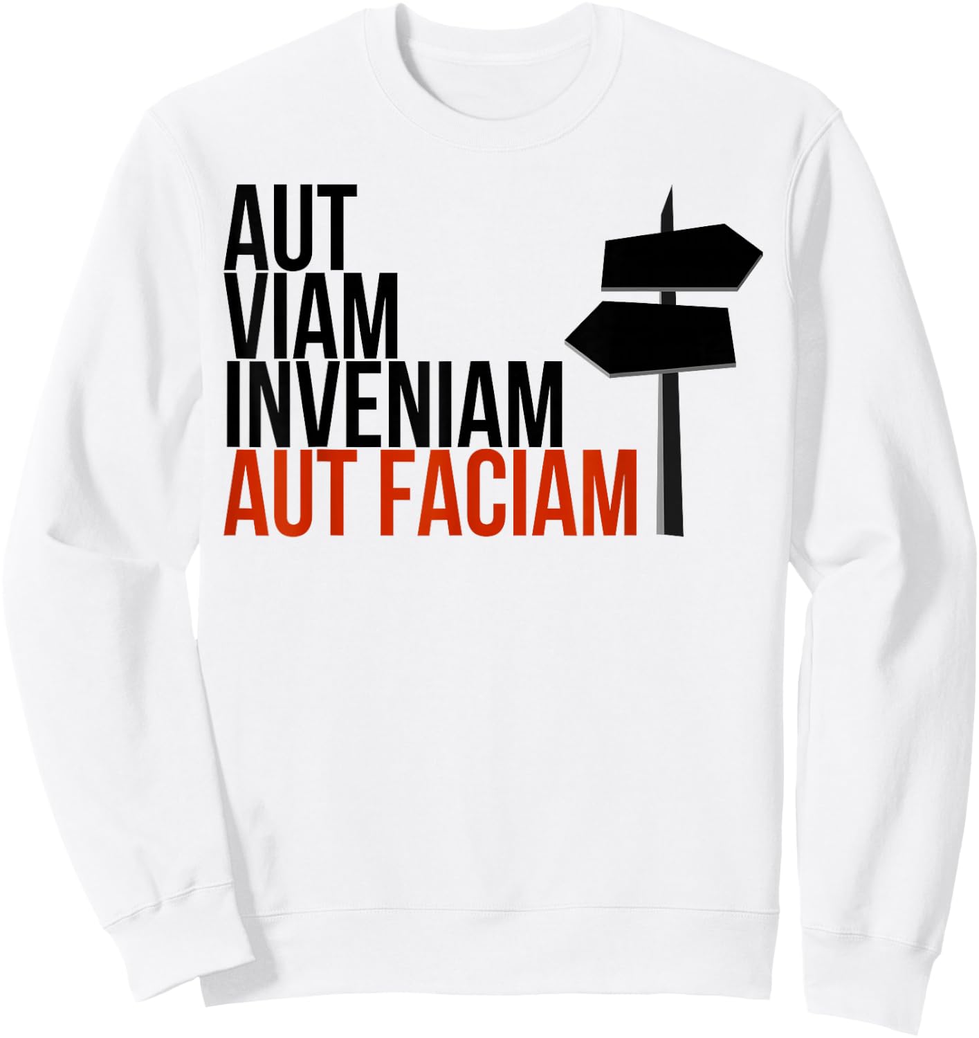 Aut Viam Inveniam Aut Faciam - Latin Hannibal Quote Sweatshirt - Sweatshirt | White