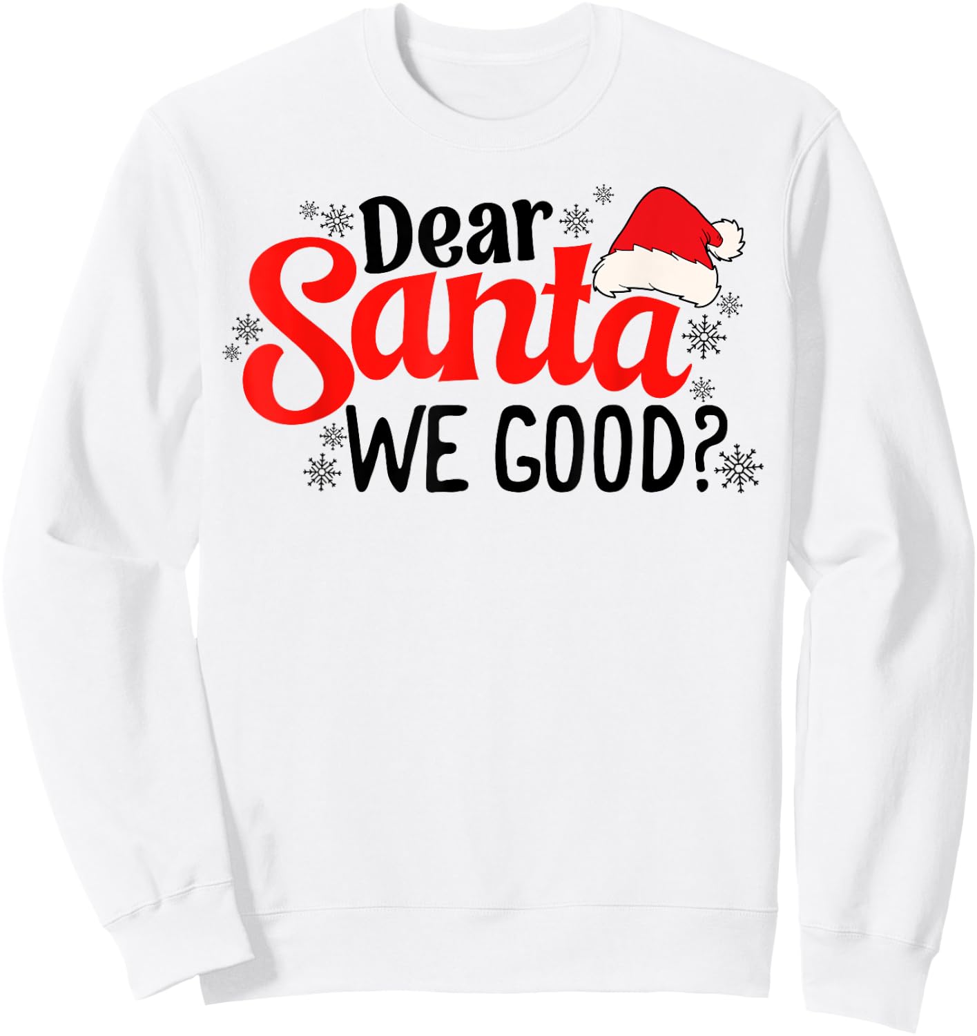 Dear Santa We Good Funny Christmas Holiday Sarcastic Humor Sweatshirt - Sweatshirt | White