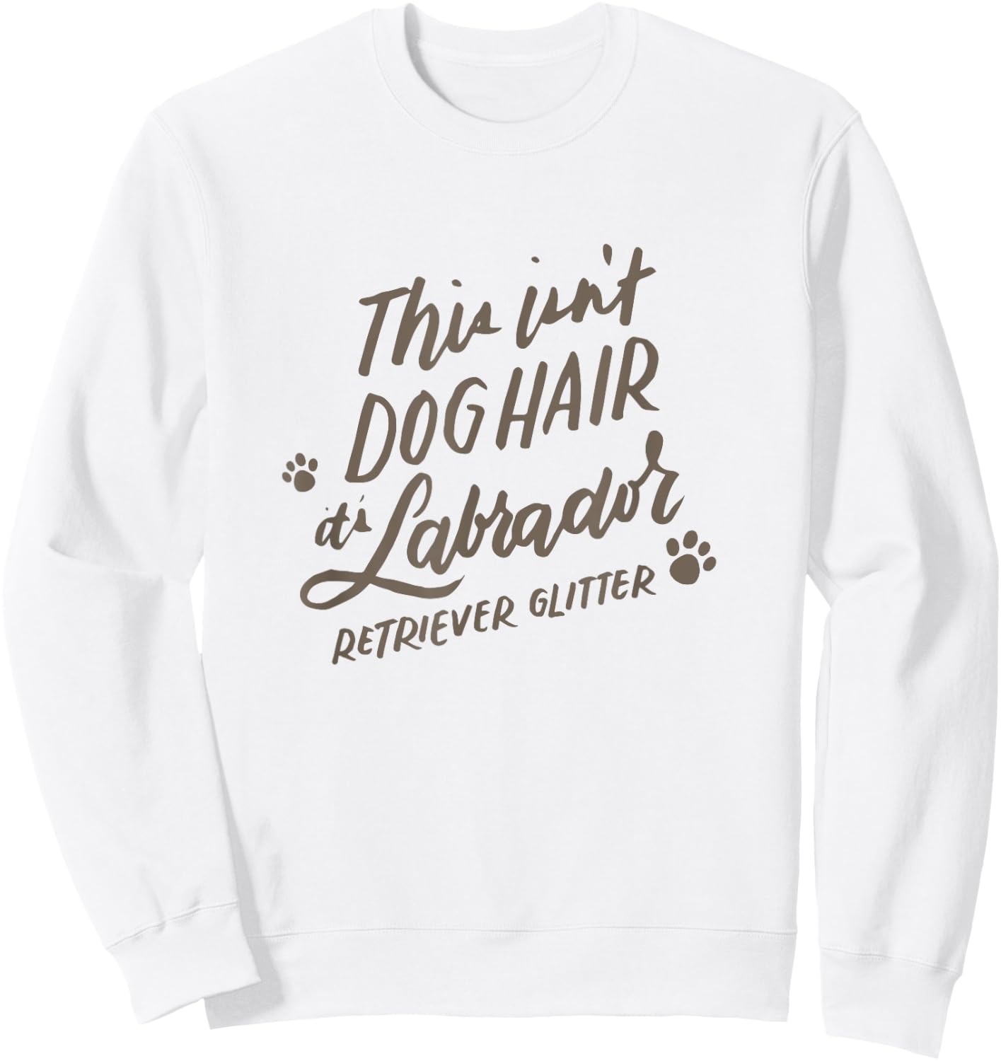 This Isn't Dog Hair It's Labrador Retriever Glitter Sweatshirt - Sweatshirt | White