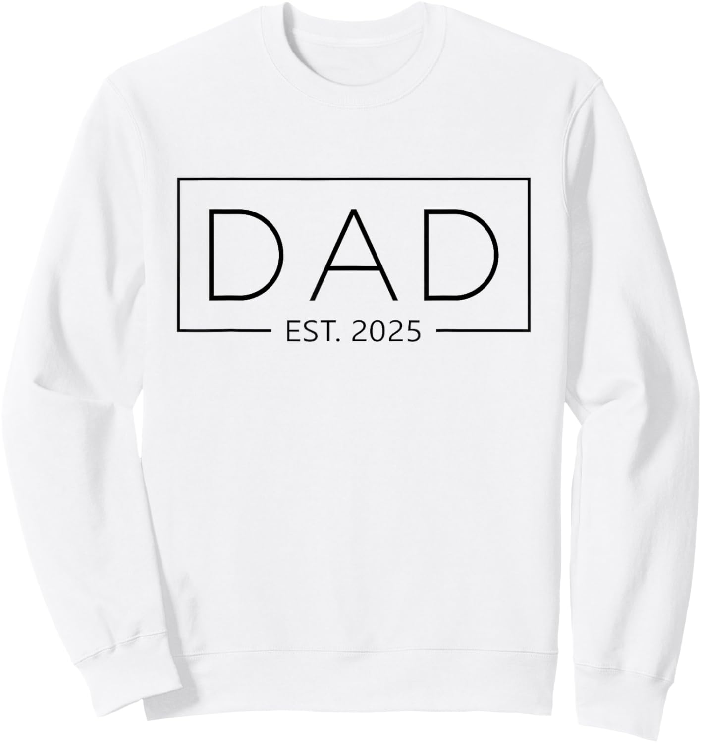 New Dad 2025 Daddy 2025 Father 2025 Dad Est. 2025 Sweatshirt - Sweatshirt | White