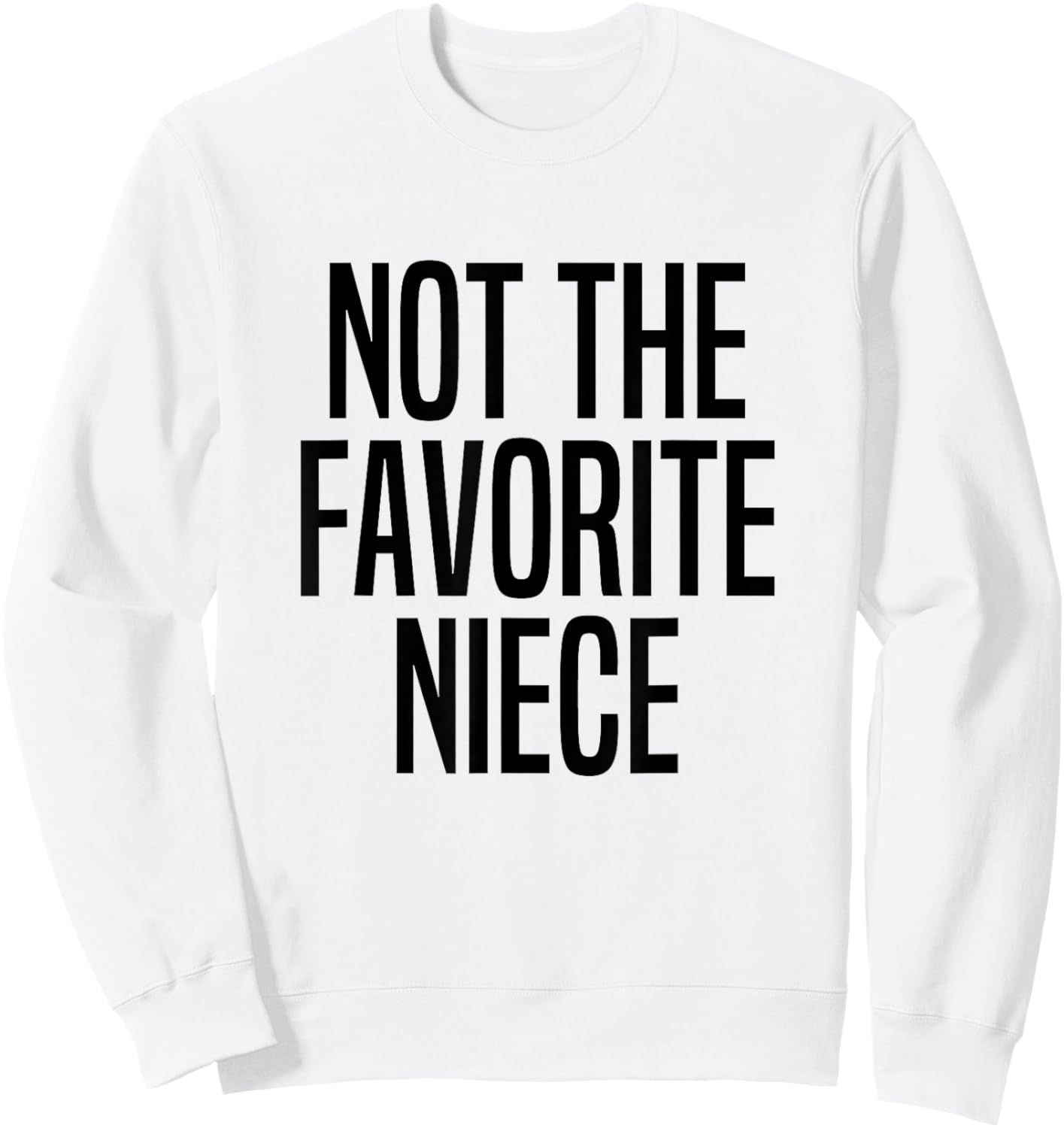 Not The Favorite Niece Sweatshirt - Sweatshirt | White