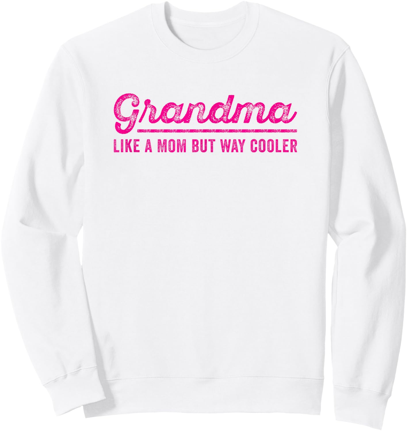 Grandma Like A Mom But Way Cooler Funny Grandmother Saying Sweatshirt - Sweatshirt | White