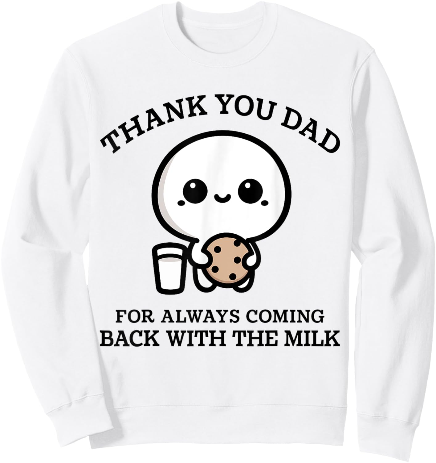 Thank You Dad For Always Coming Back With Milk Father's Day Sweatshirt - Sweatshirt | White