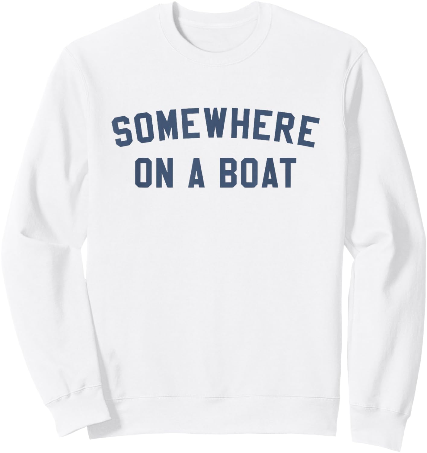 Somewhere on a Boat Sweatshirt - Sweatshirt | White