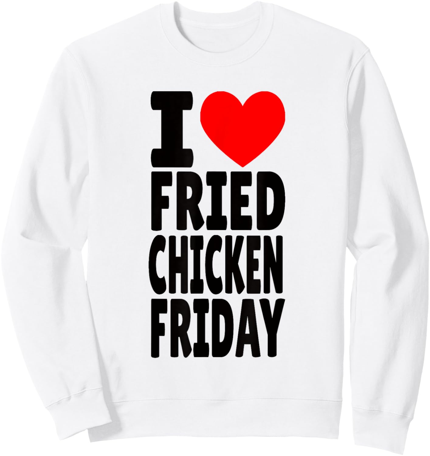I Love Fried Chicken Friday Sweatshirt - Sweatshirt | White