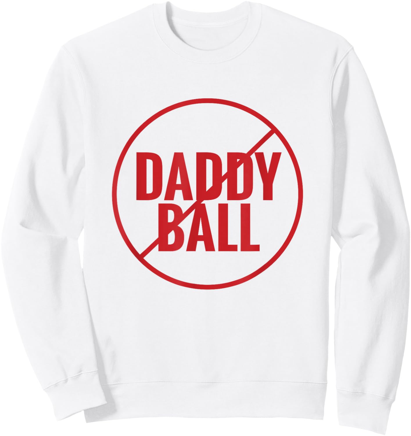 No Daddy Ball As Baseball Coach - No Daddy Coach In Baseball Sweatshirt - Sweatshirt | White