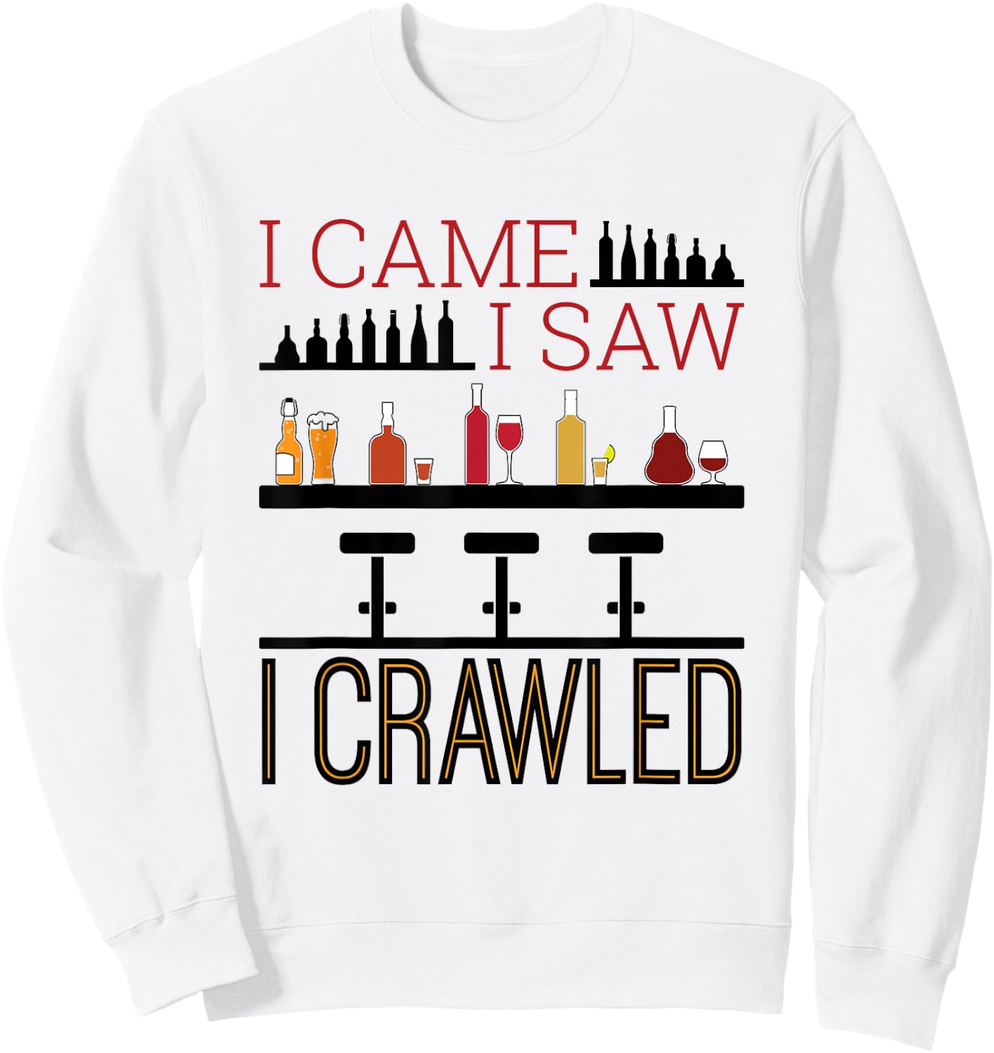 Bar Crawl I Came I Saw I Crawled Pub Crawl Alcohol Drinker Sweatshirt - Sweatshirt | White
