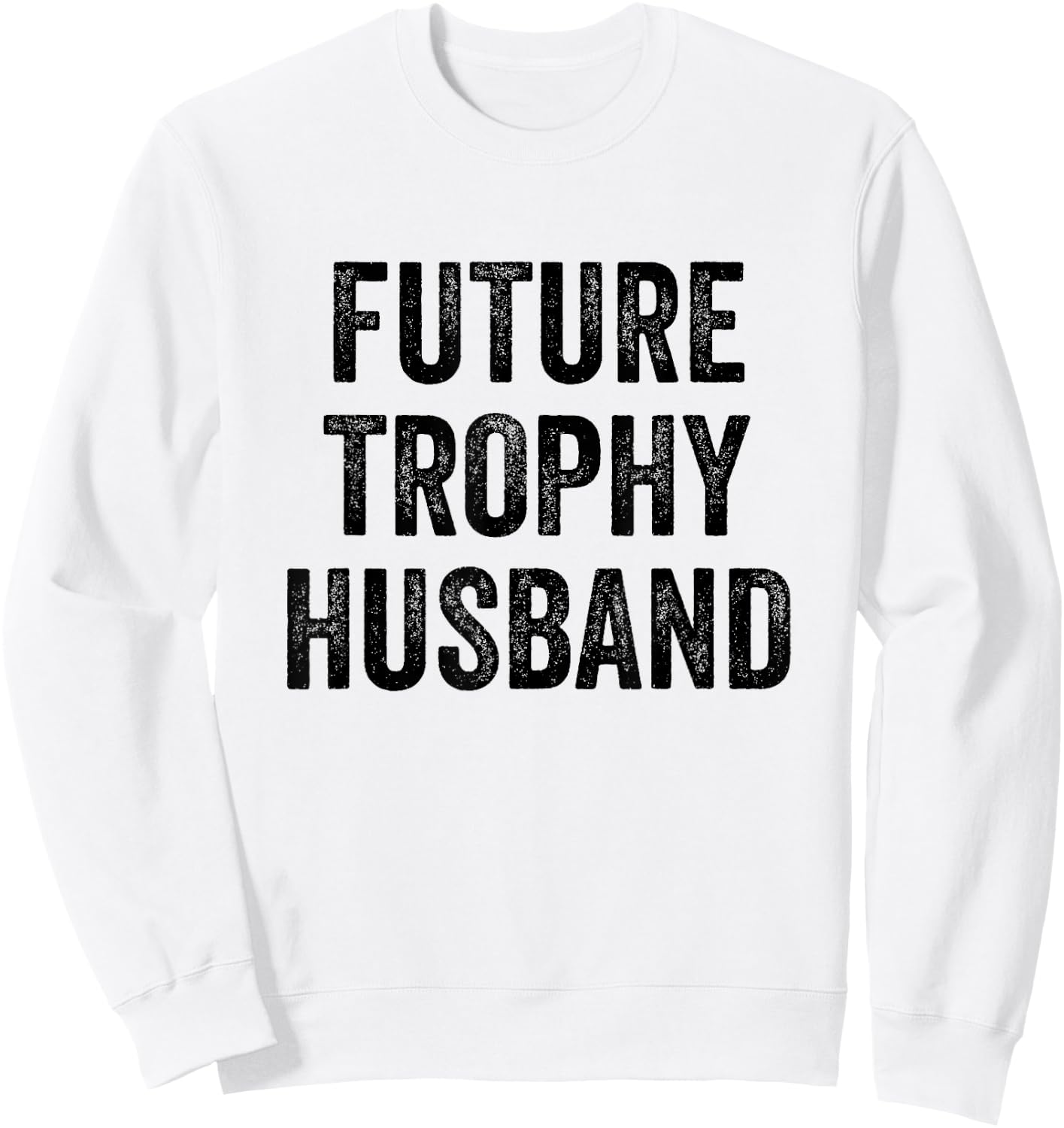 Future Trophy Husband Sweatshirt - Sweatshirt | White